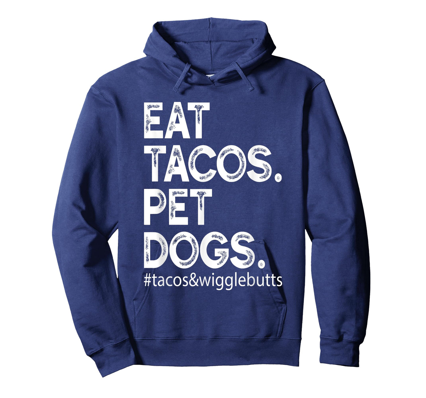 Eat Tacos. Pet Dogs Tacos And Wigglebutts T-Shirt
