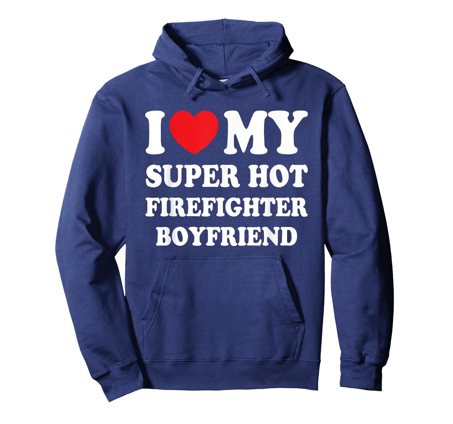 I Love My Super Hot Firefighter Boyfriend Funny Girlfriend T-Shirt