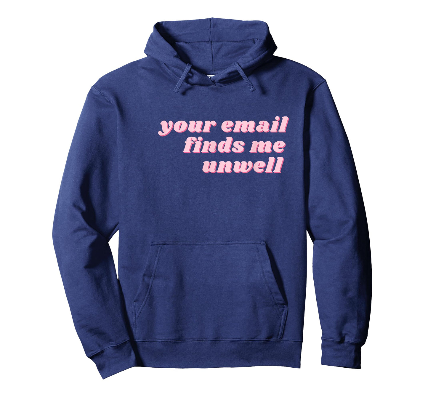 Your Email Finds Me Unwell โ Funny Office & Work from Home T-Shirt
