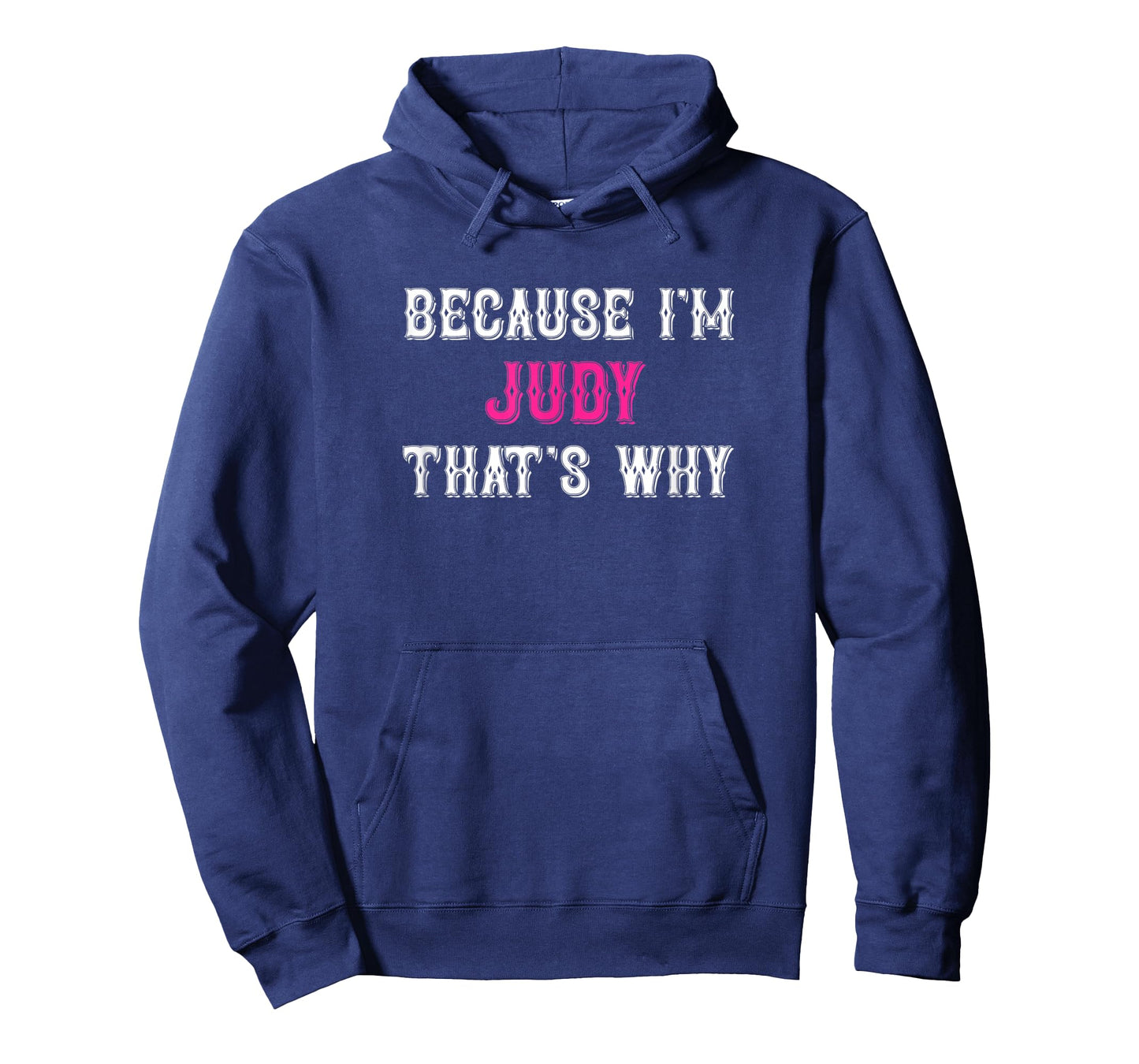 Judy / Because I'm Judy That's Why - Pink Judy Name T-Shirt