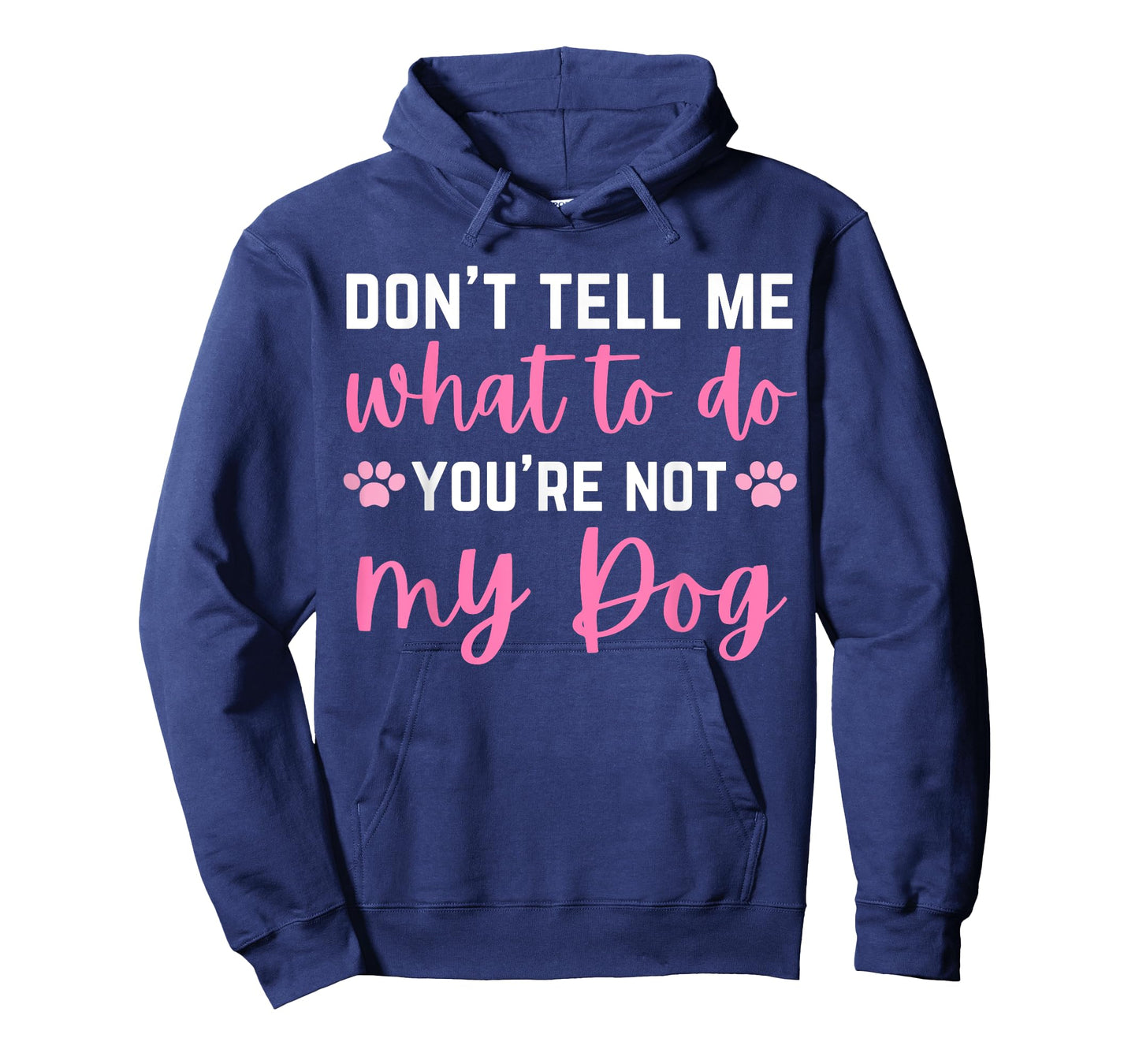 Don't Tell Me What To Do You're Not My Dog lover for girls T-Shirt