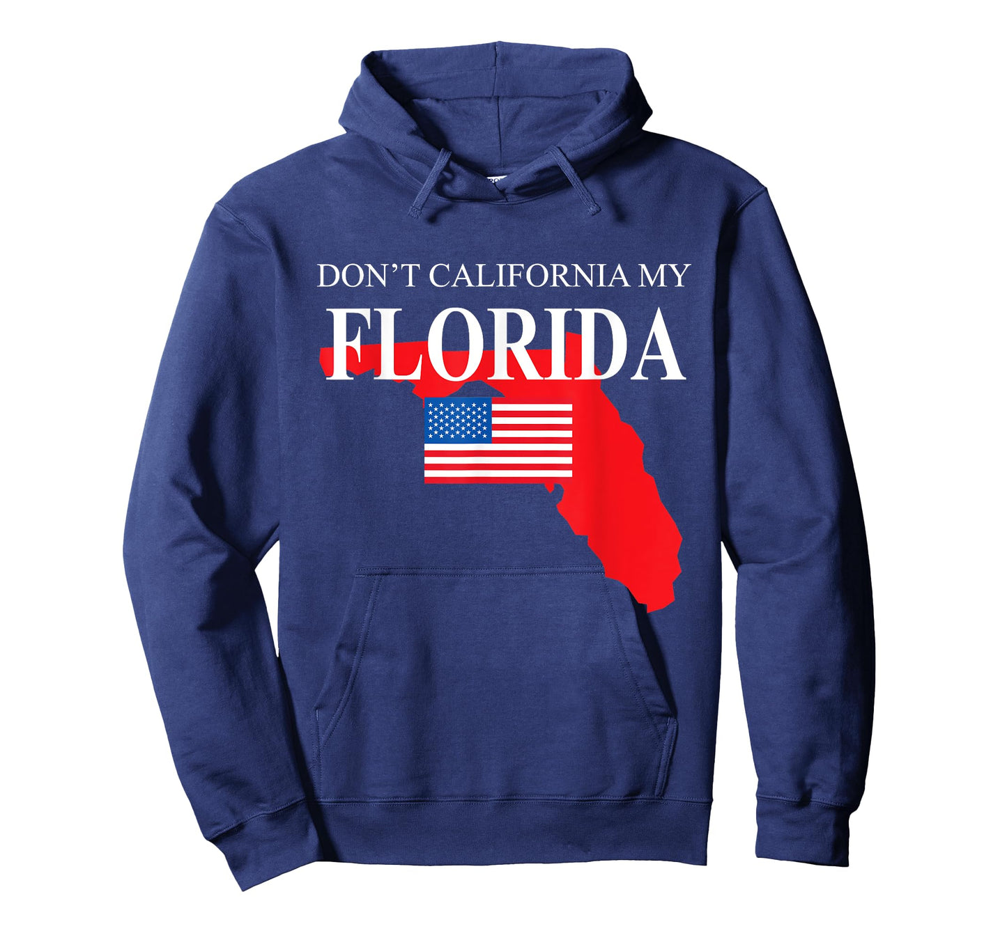 Don't California My Florida Anti Liberal Pro Trump T-Shirt