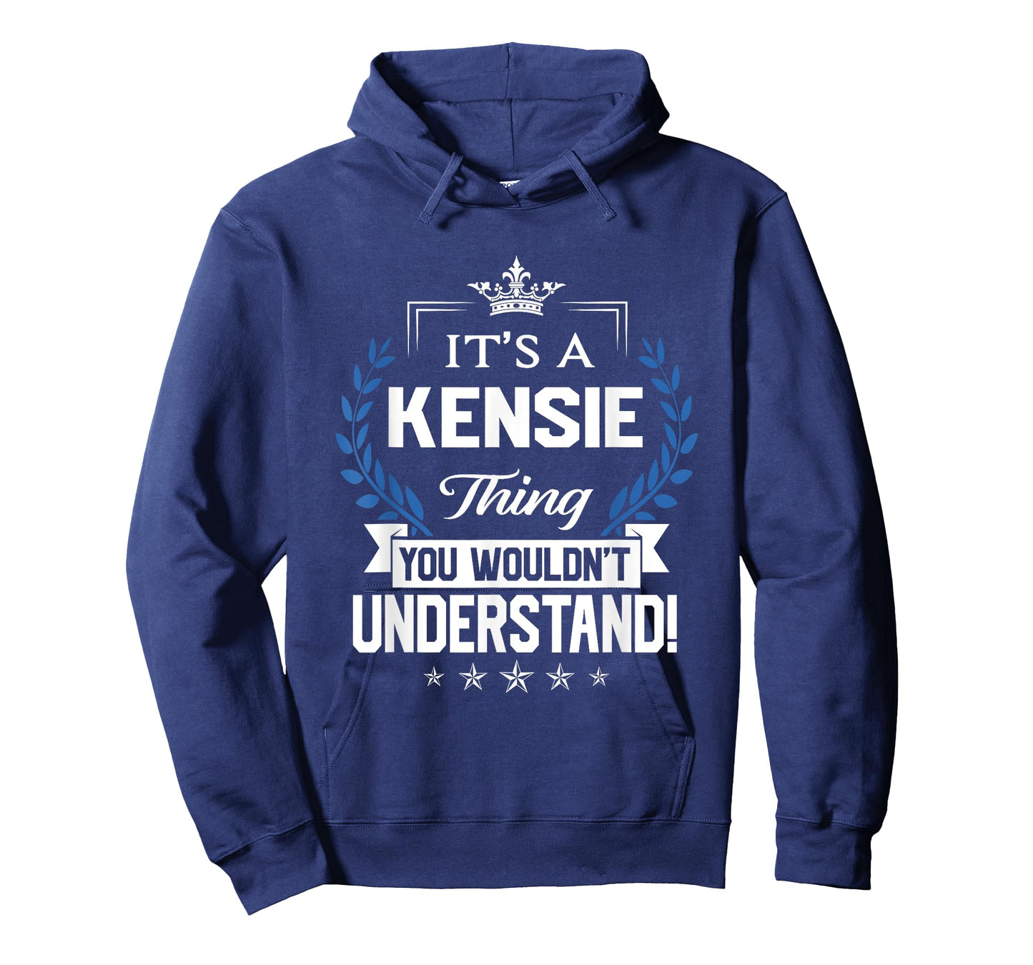 Kensie Name - Kensie Thing Name You Wouldn't Understand T-Shirt
