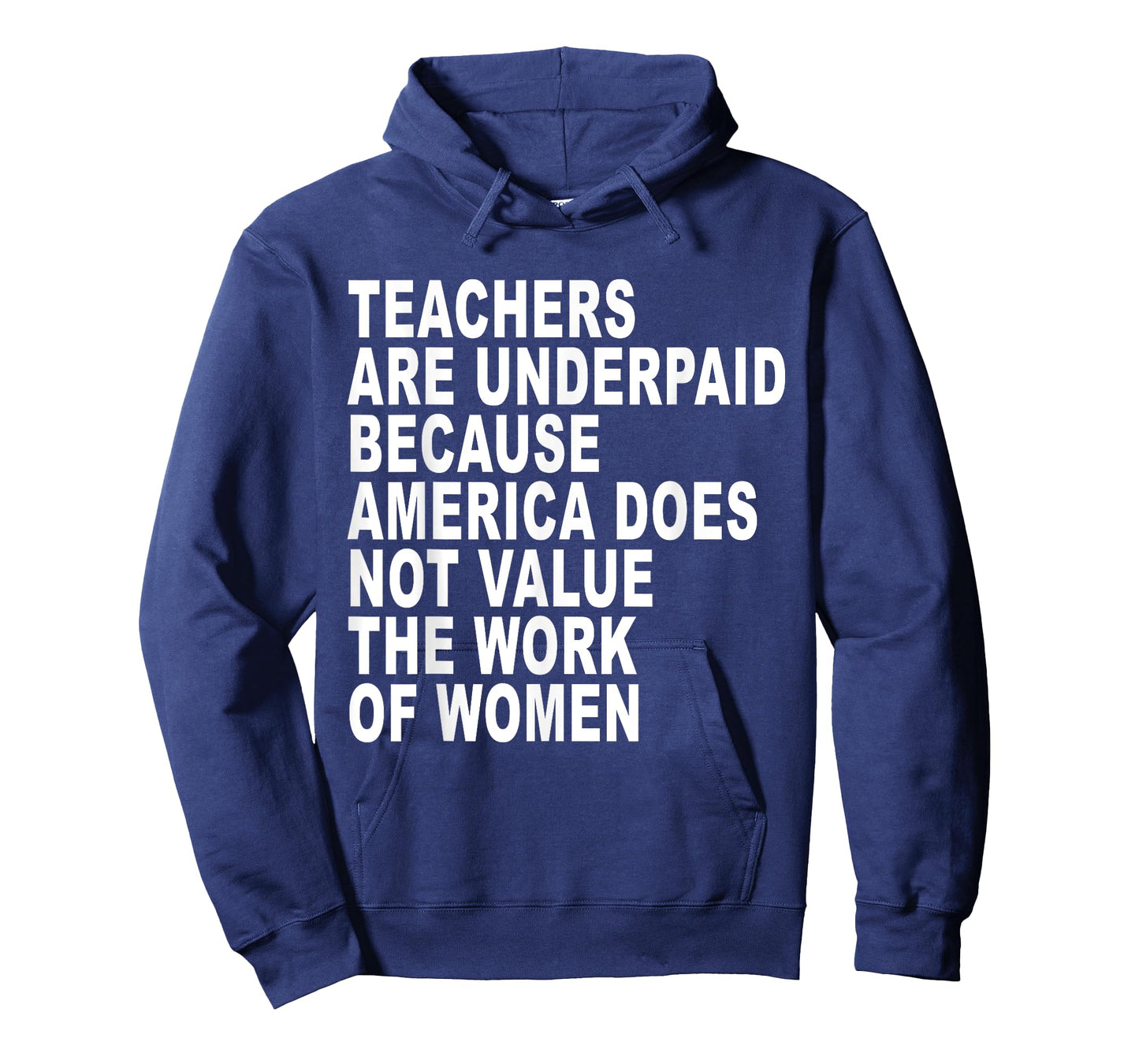 Teachers Are Underpaid Because America Does Not Value Funny Men Women T-Shirt