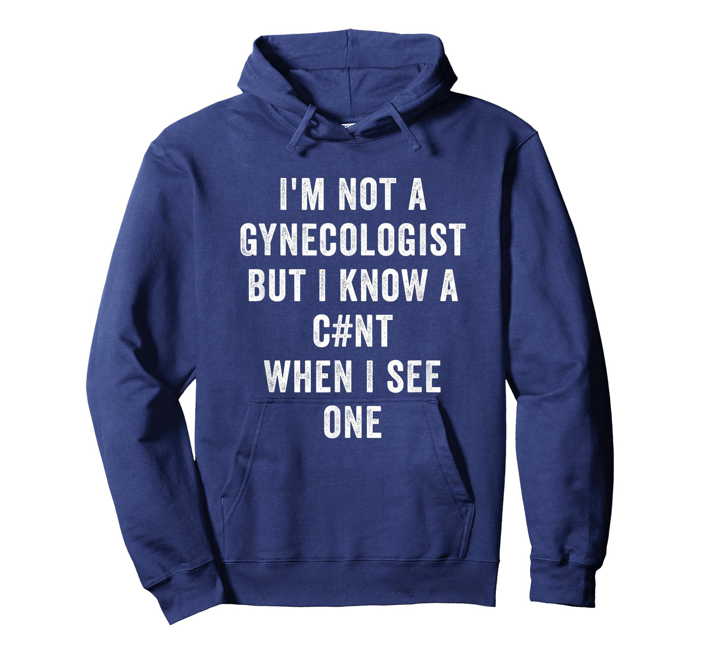 Im Not A Gynecologist But I Know A Cnt When I See One Funny T-Shirt