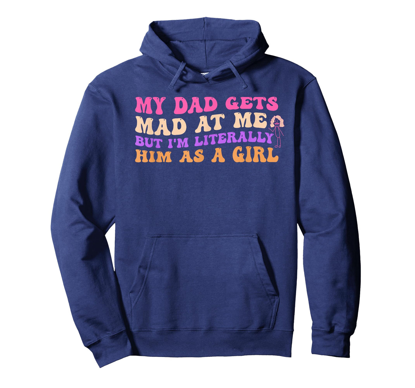 My Dad Gets Mad at Me But I'm Literally Him As A Girl T-Shirt