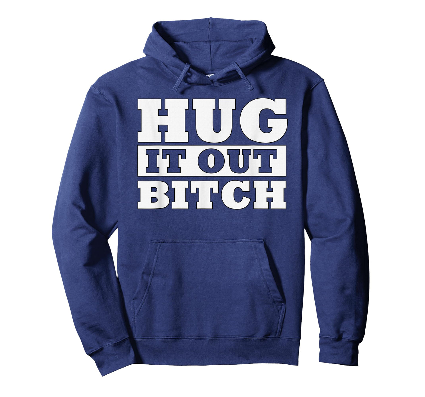 Hug It Out Bitch Funny Hugging Humor Lets Get Along T-Shirt