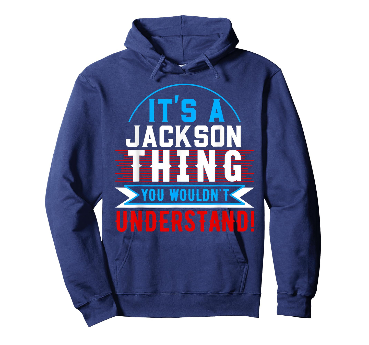 It's A JACKSON Thing You Wouldn't Understand T-Shirt JACKSON T-Shirt