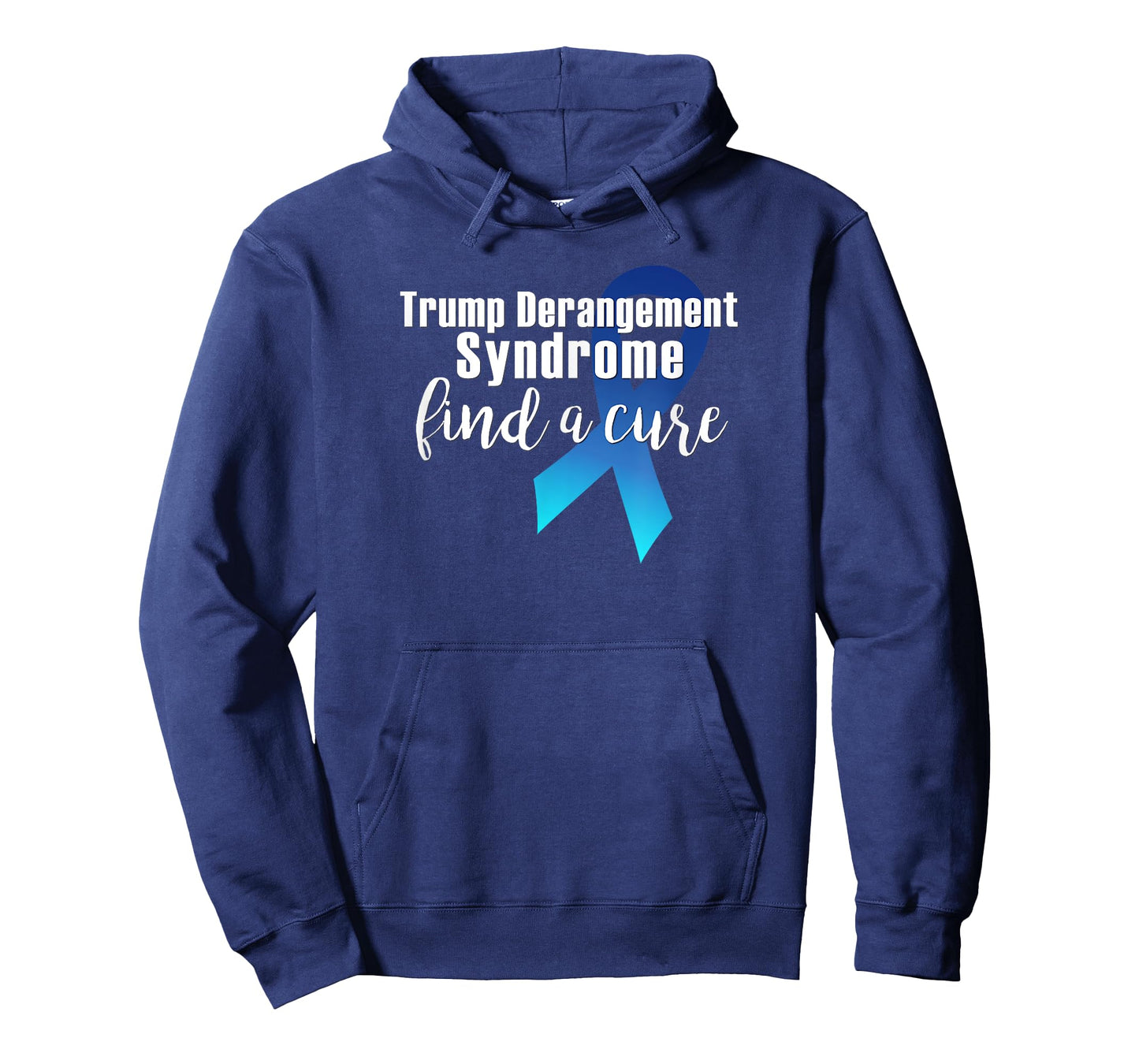 TRUMP DERANGEMENT SYNDROME FIND A CURE Funny Supporter Gift T-Shirt