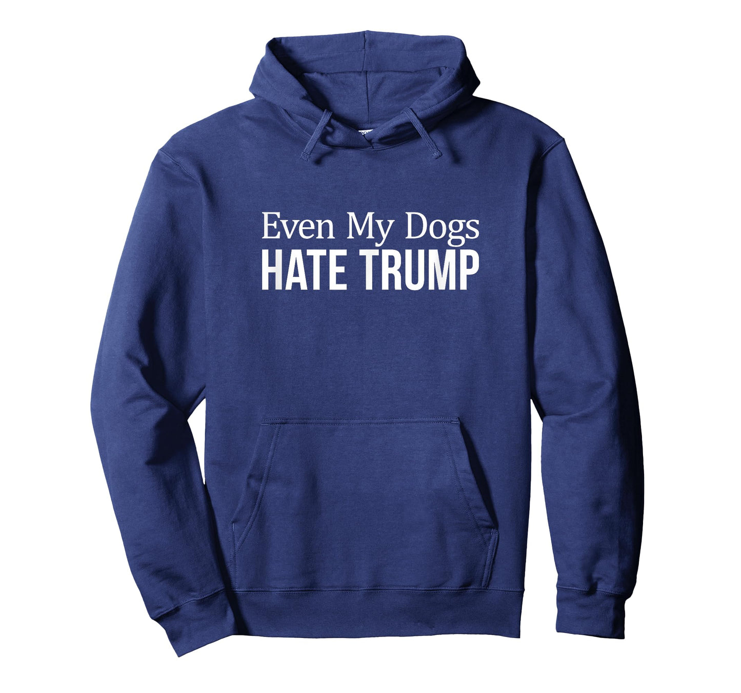 Even My Dogs Hate Trump - T-Shirt