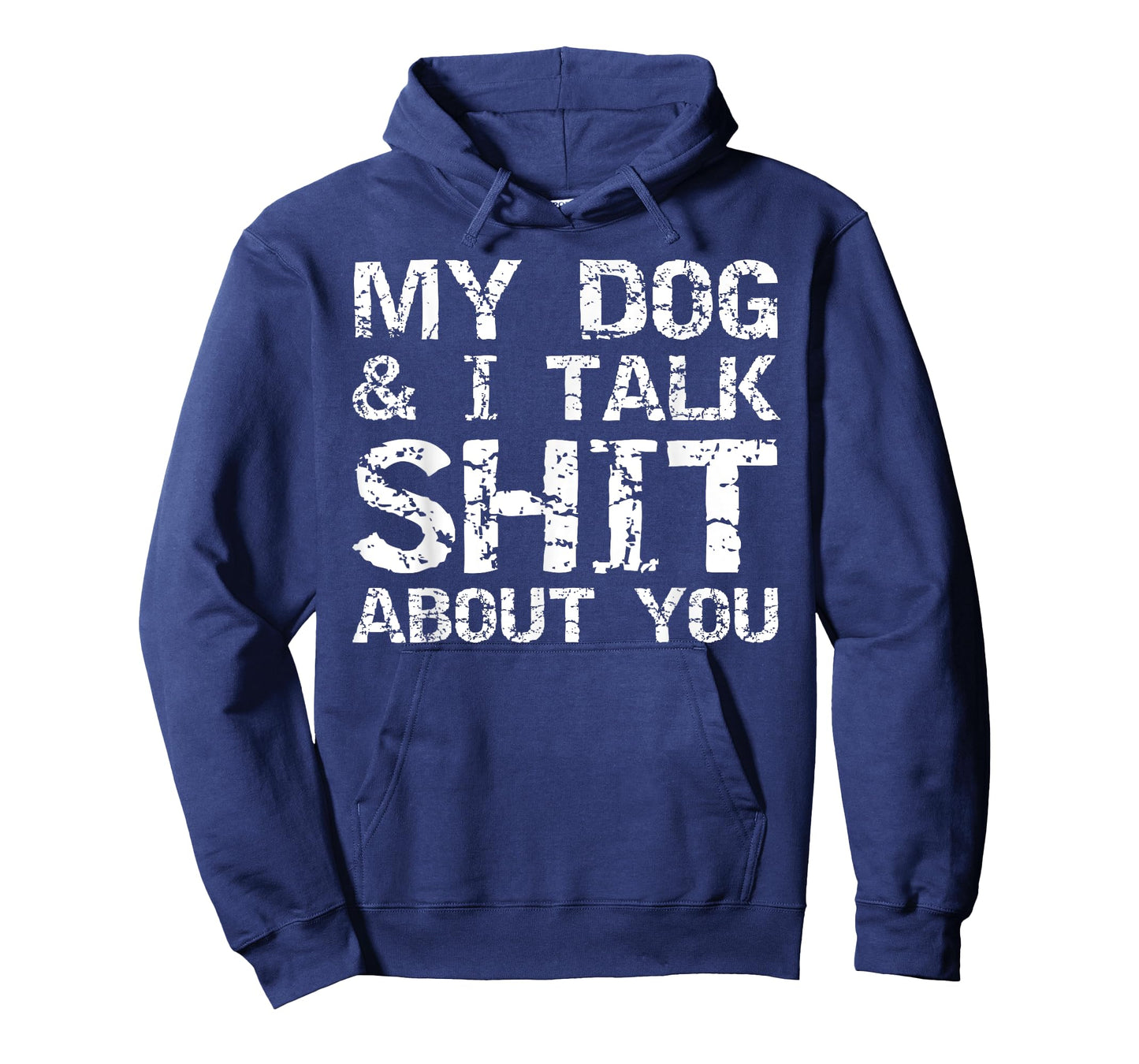My Dog & I Talk Shit About You Sarcastic Dog Owner Quote Men Women T-Shirt