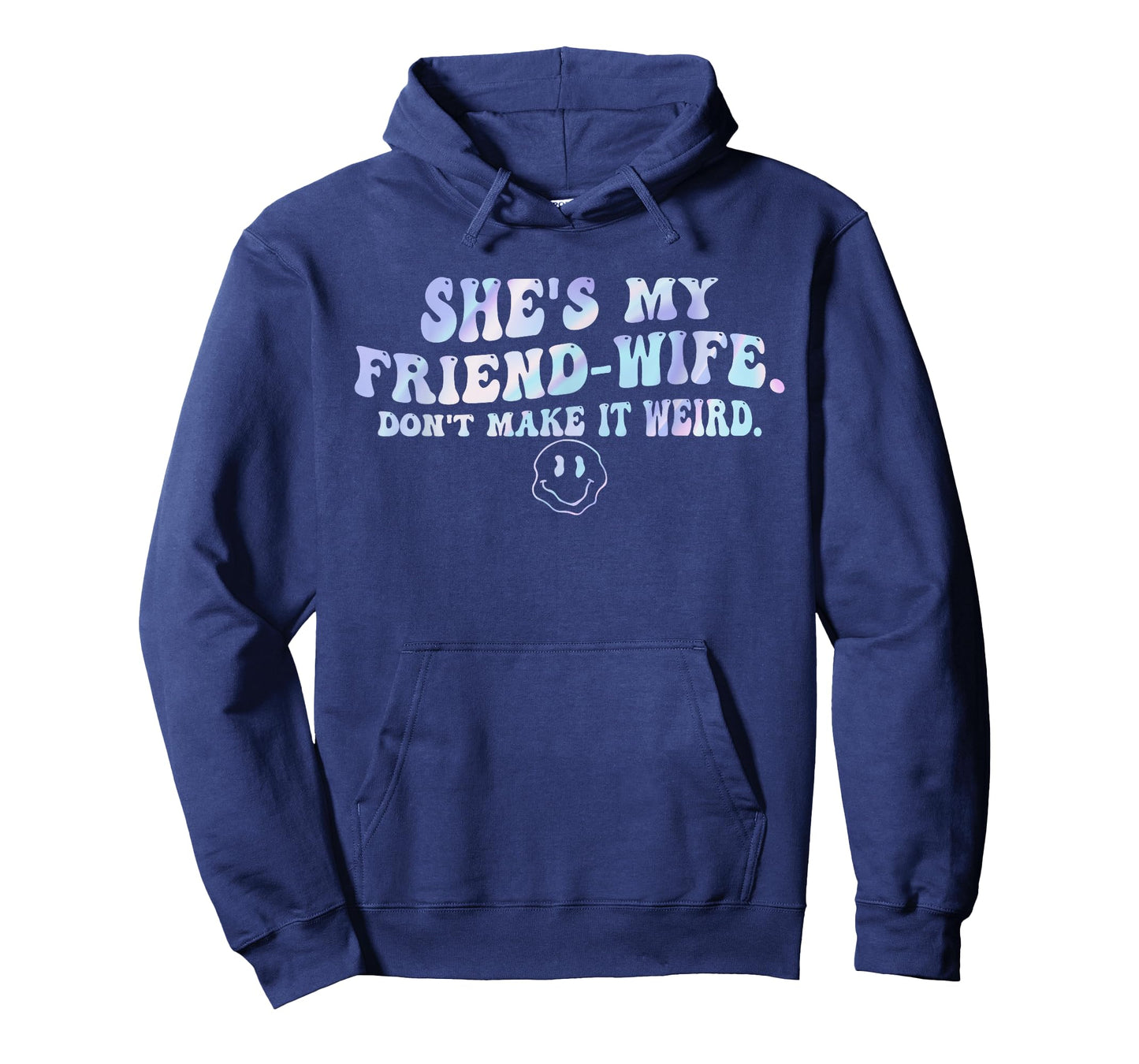 She's My Friend-Wife. Don't Make It Weird. T-Shirt