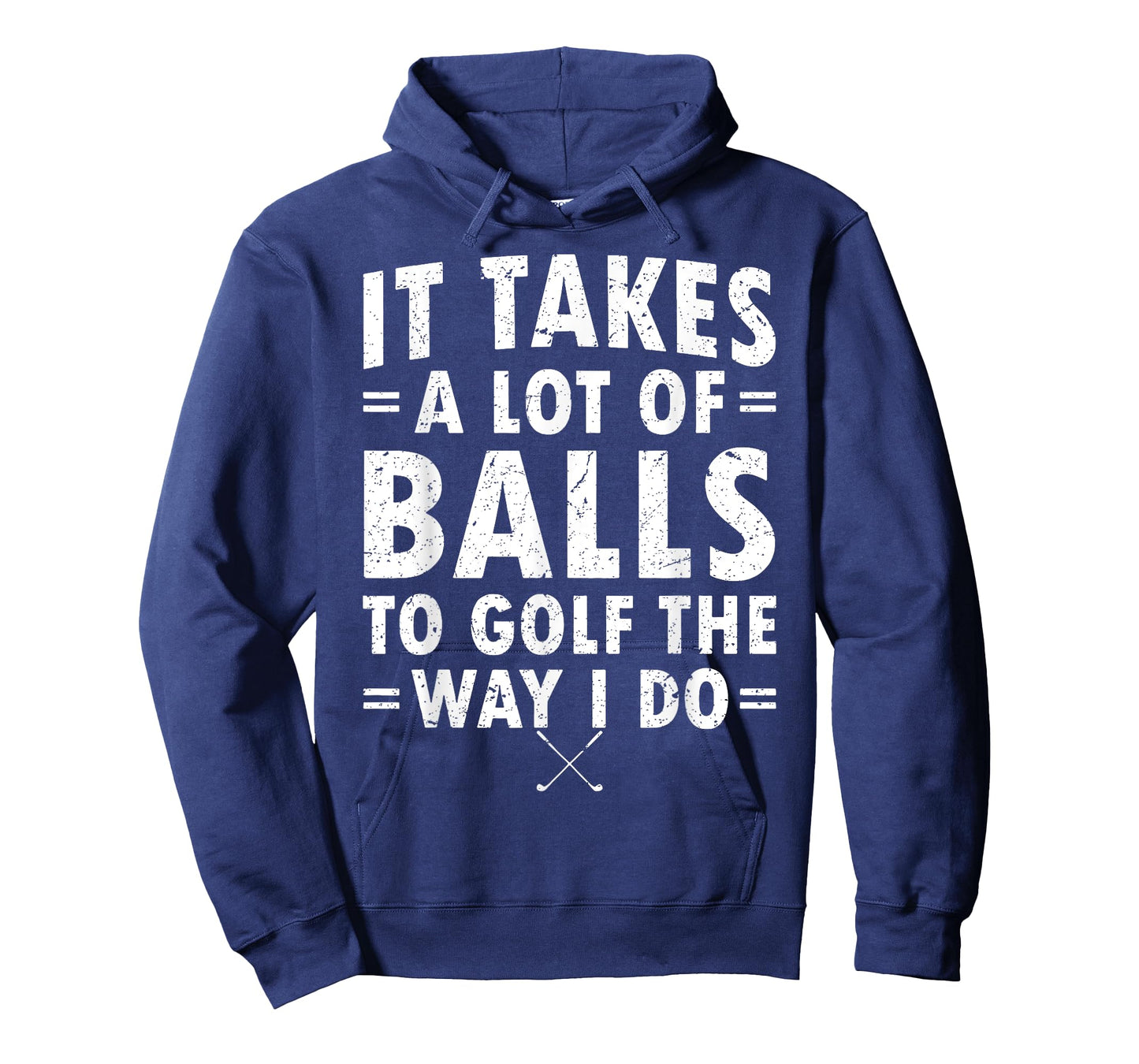 It Takes A Lot Of Balls To Golf Like I Do T-Shirt