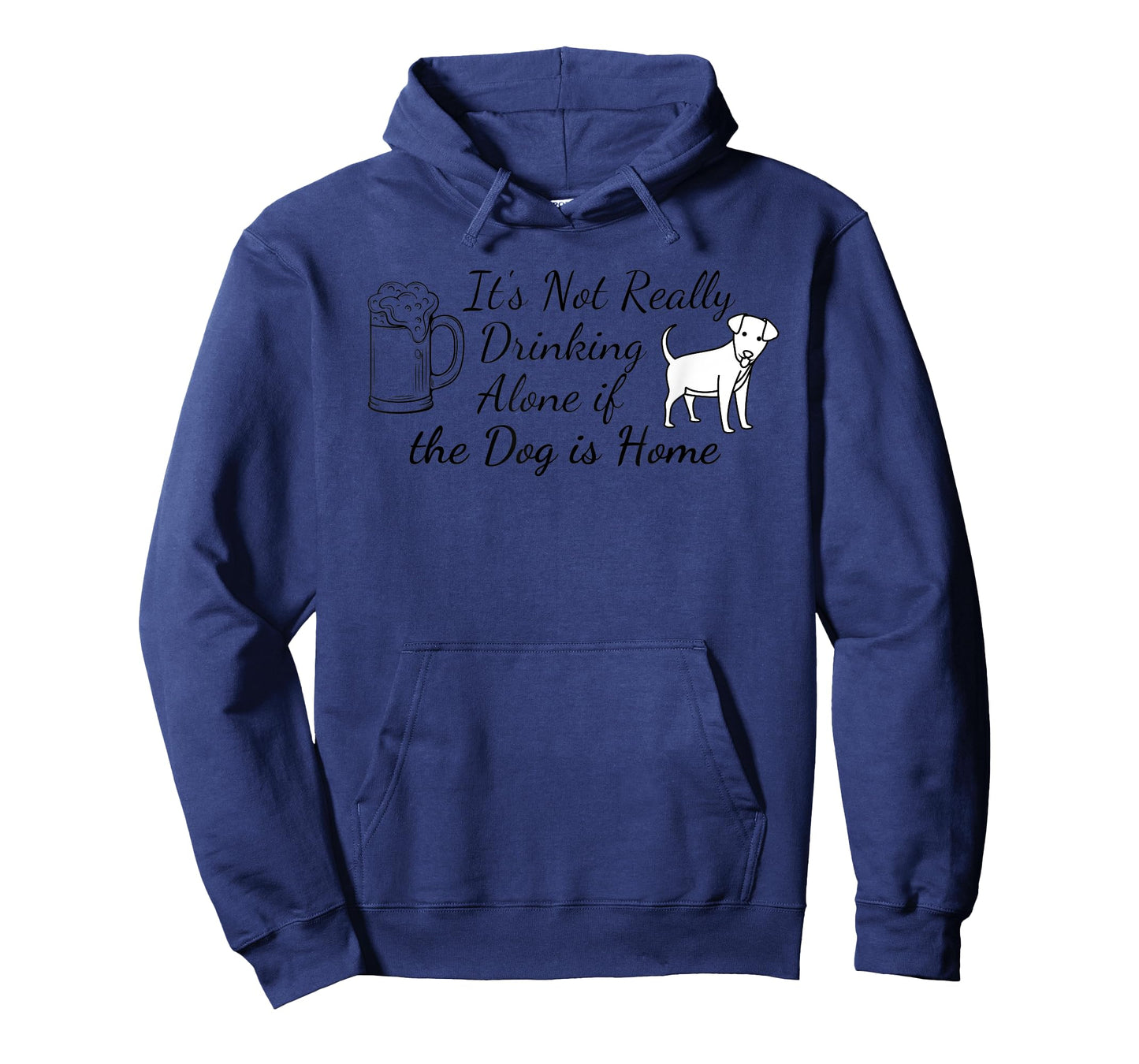 It's Not Really Drinking Alone If The Dog Is Home T-Shirt