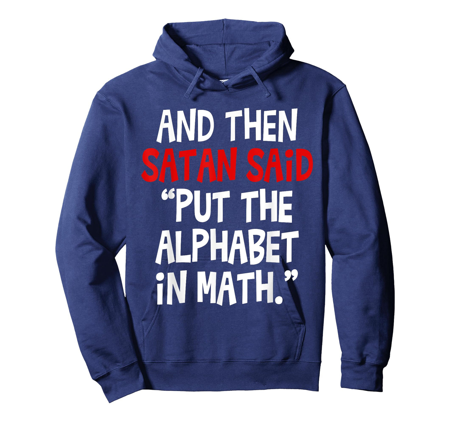 And Then Satan Said Put The Alphabet In Math Teacher Men Women Kids T-Shirt