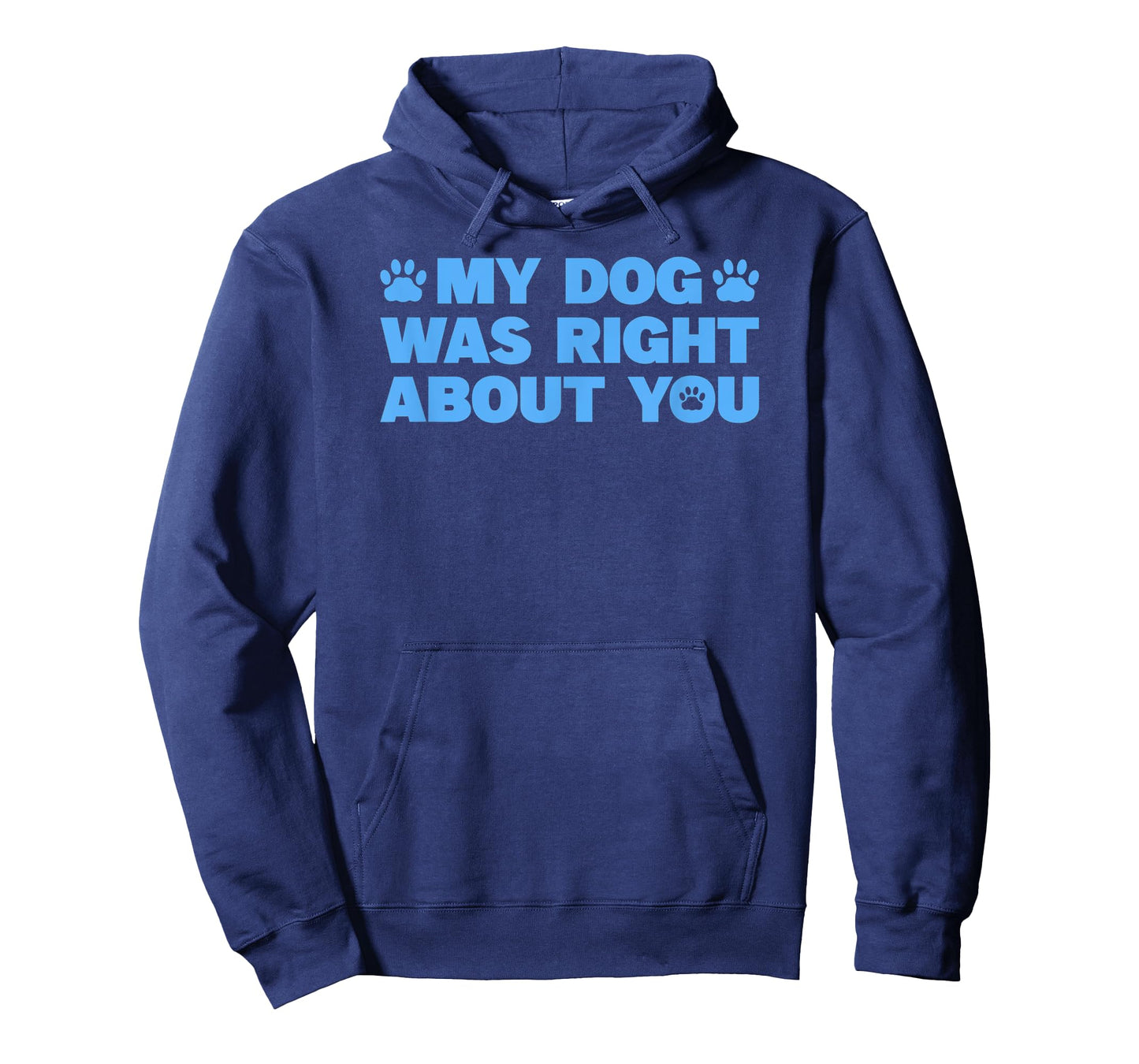 My Dog Was Right About You T-Shirt