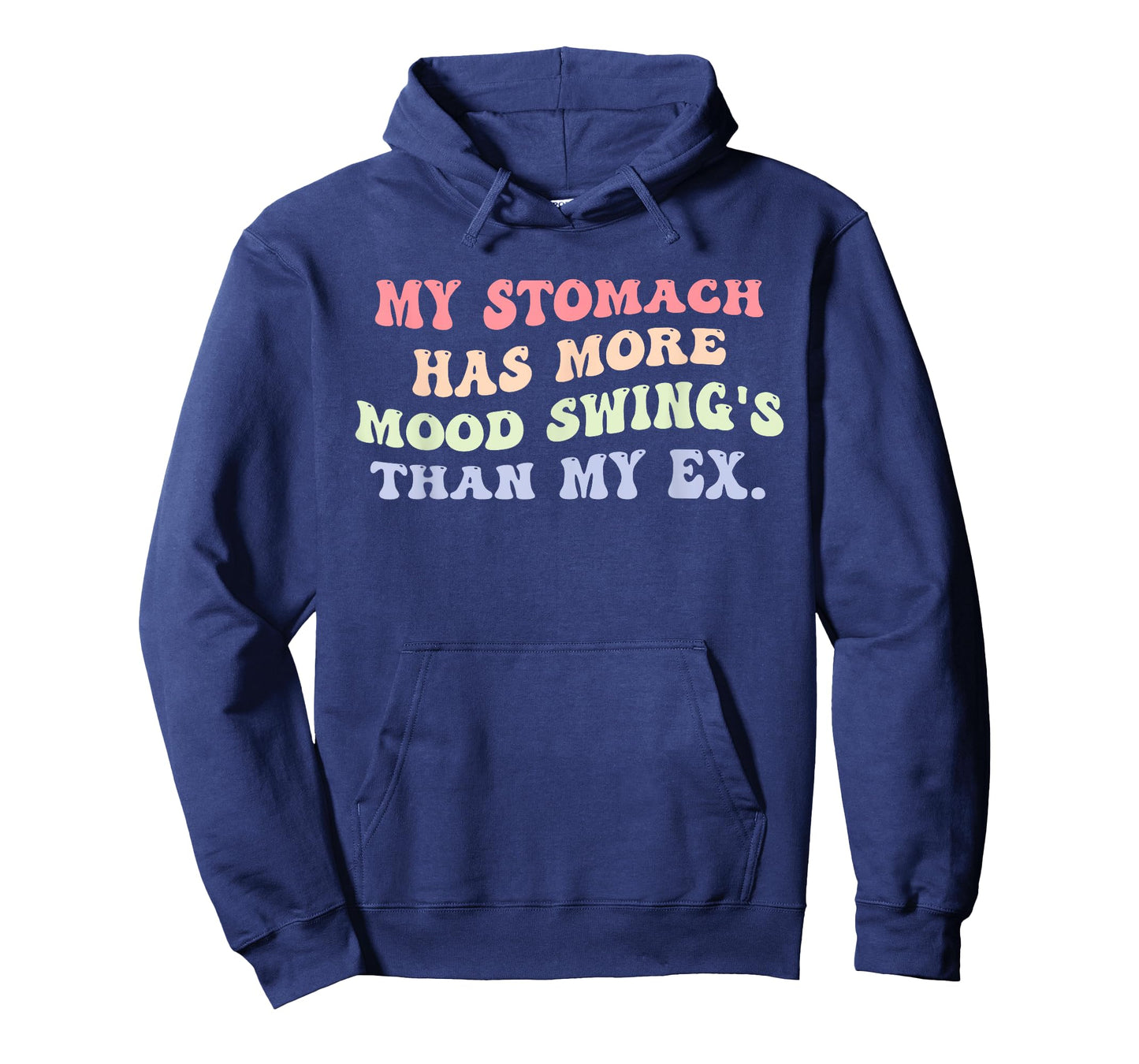 My Stomach Has More Mood Swing's Than My Ex Design T-Shirt
