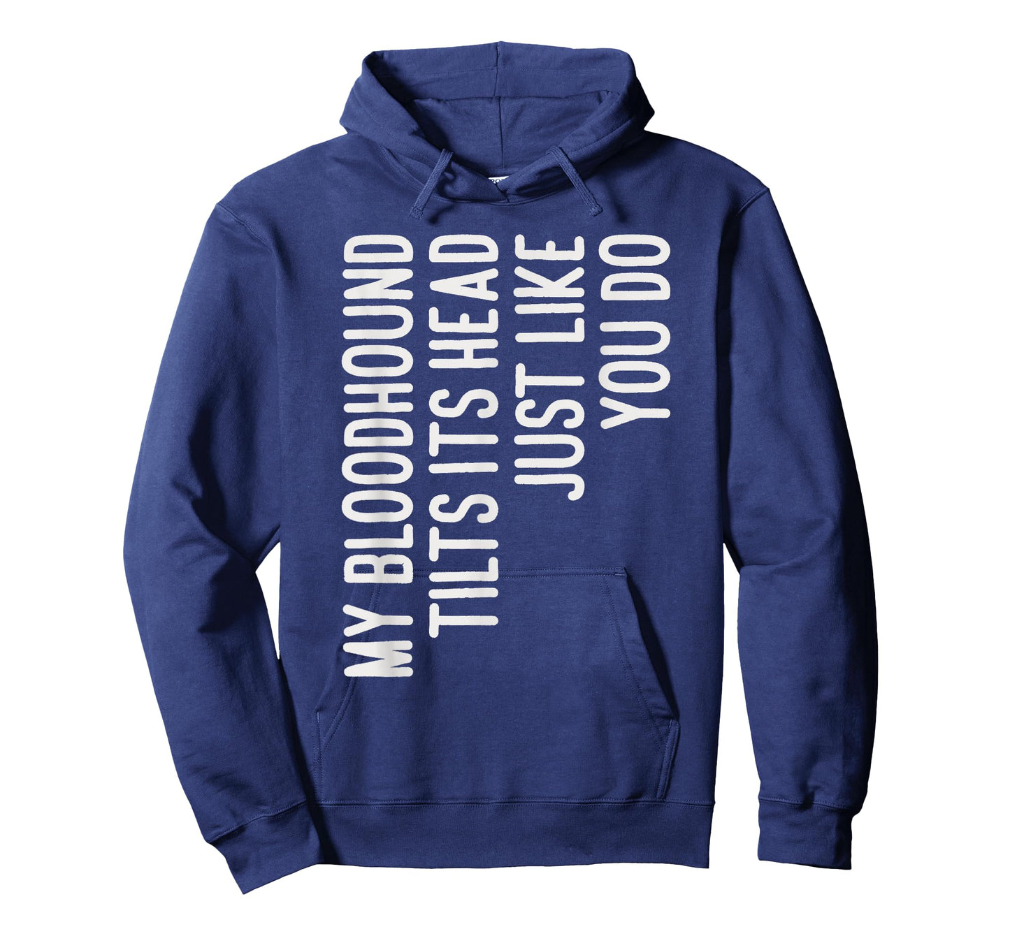 My Bloodhound Tilts Its Head Funny Bloodhound Dog Owner T-Shirt for Men Women Kids