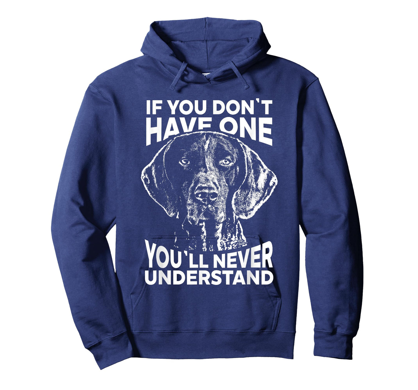 Shorthaired Pointer T-Shirt If you don't have one funny tee T-Shirt