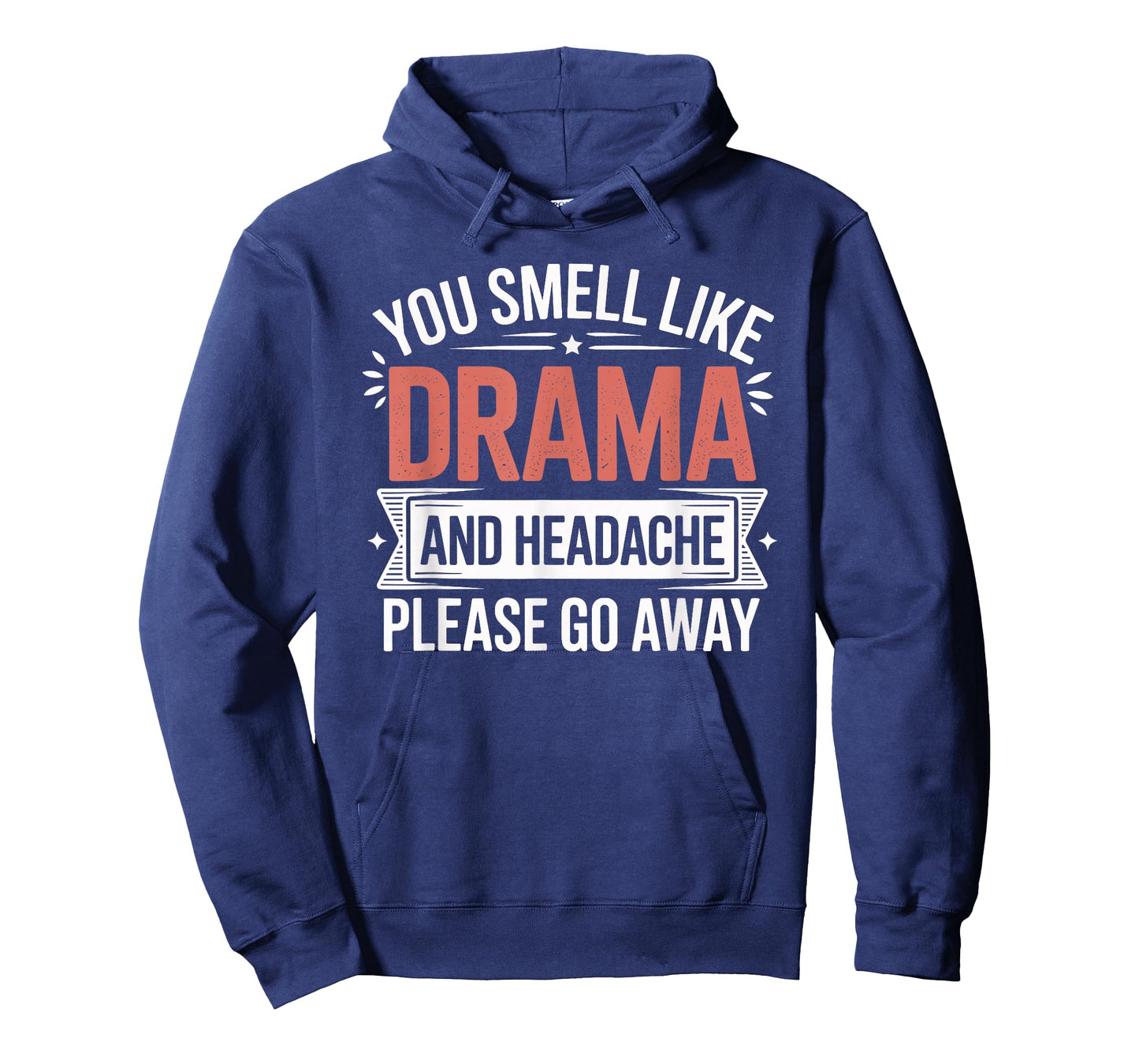 You Smell Like Drama and Headache Passive Aggressive T-Shirt