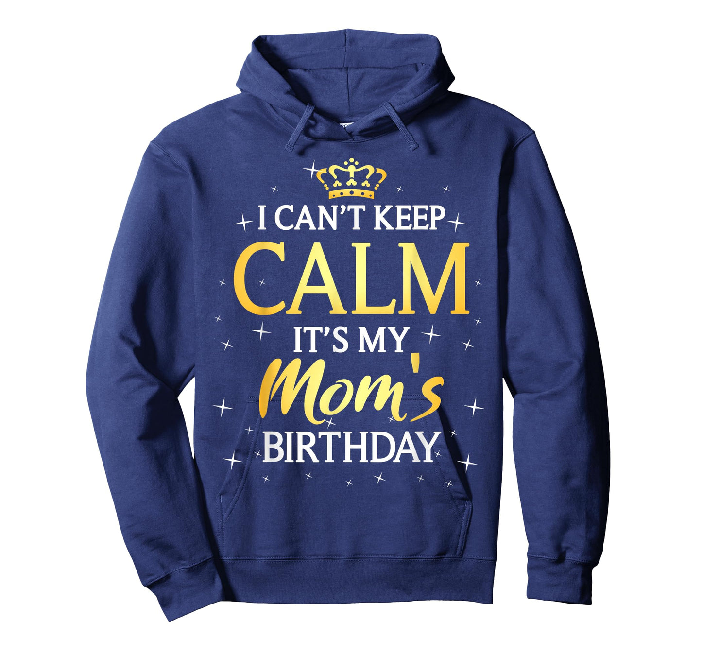 I Can't Keep Calm It's My Mom Birthday Gift Bday Party T-Shirt