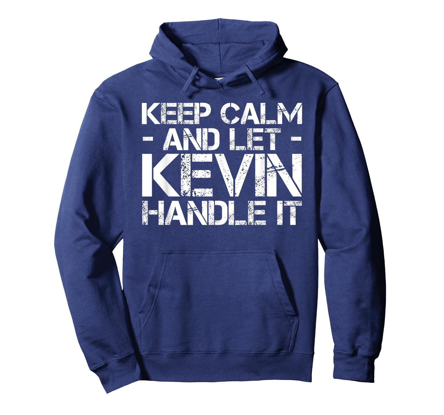 Keep Calm and LET Kevin Handle IT Funny Birthday Gift T-Shirt
