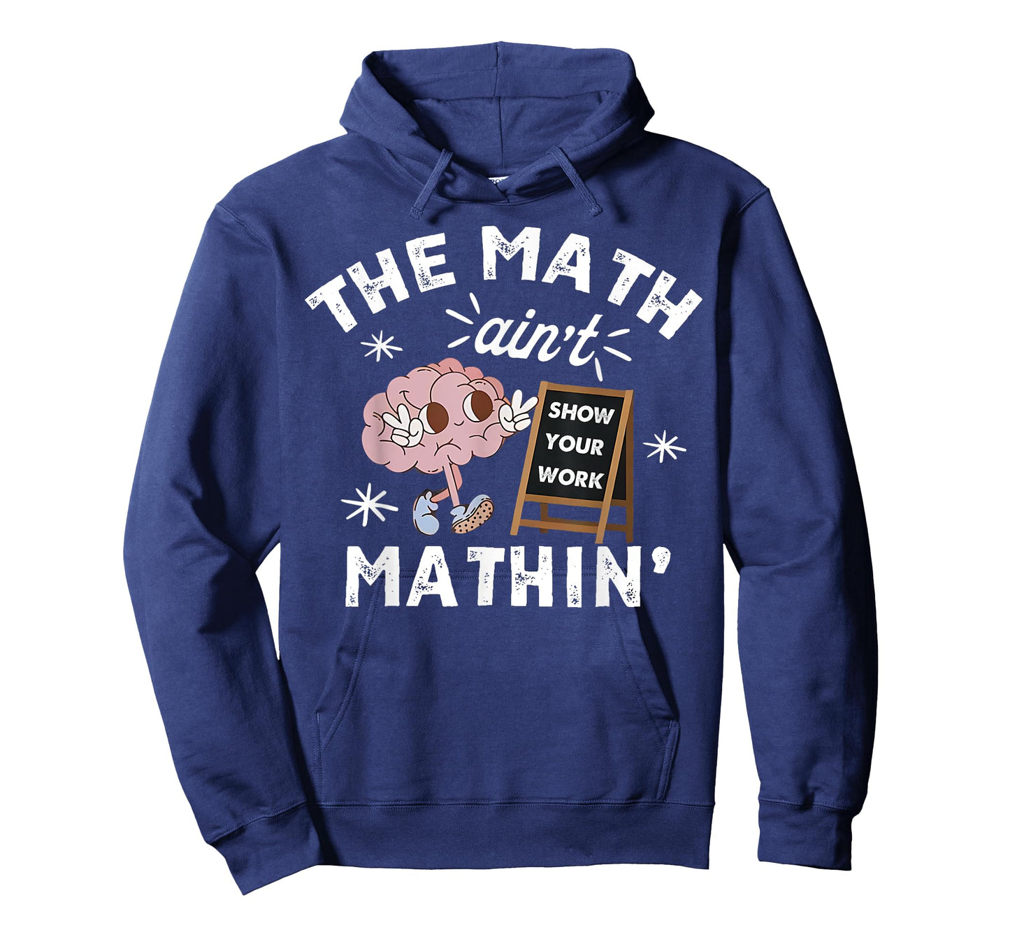 Funny The Math Ain't Mathin Cute Show Your Work Math Teacher T-Shirt