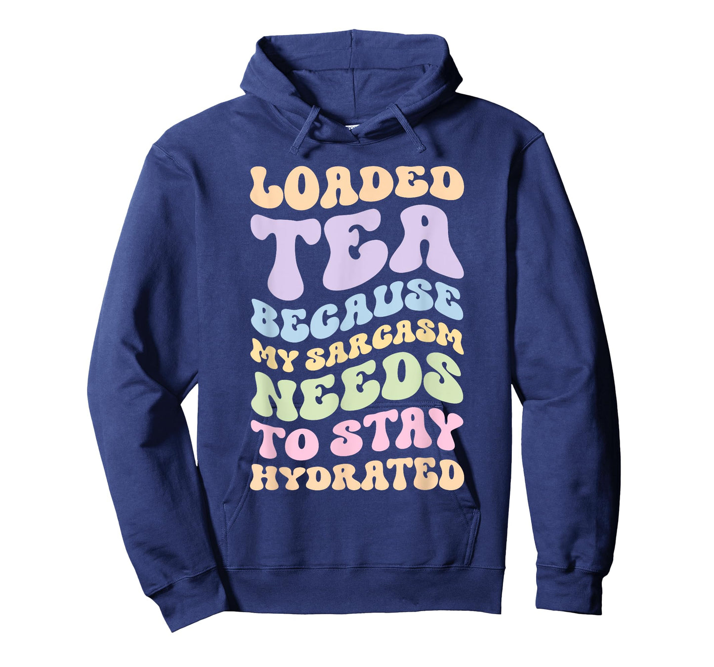 Loaded Tea Because My Sarcasm Needs To Stay Hydrated T-Shirt