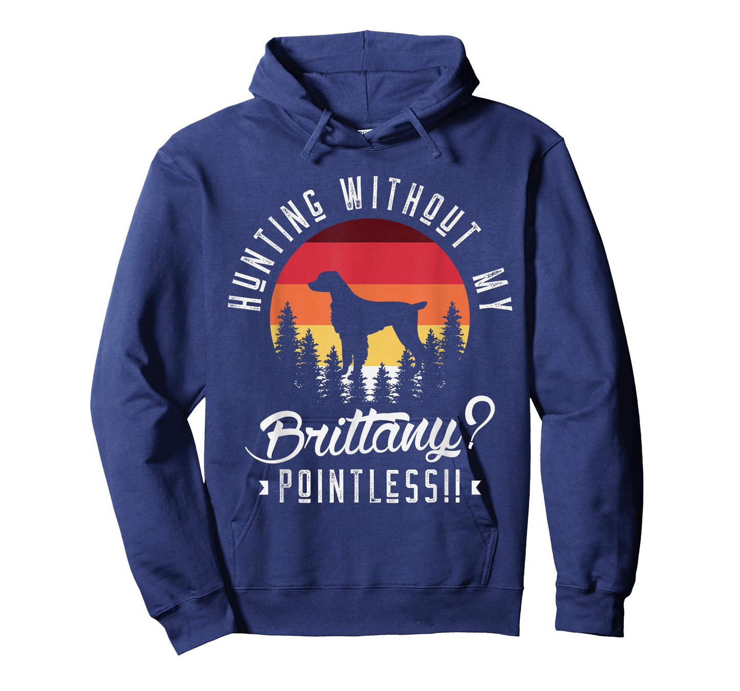 Hunting without my brittany pointless Hunting Dog Hunter T-Shirt