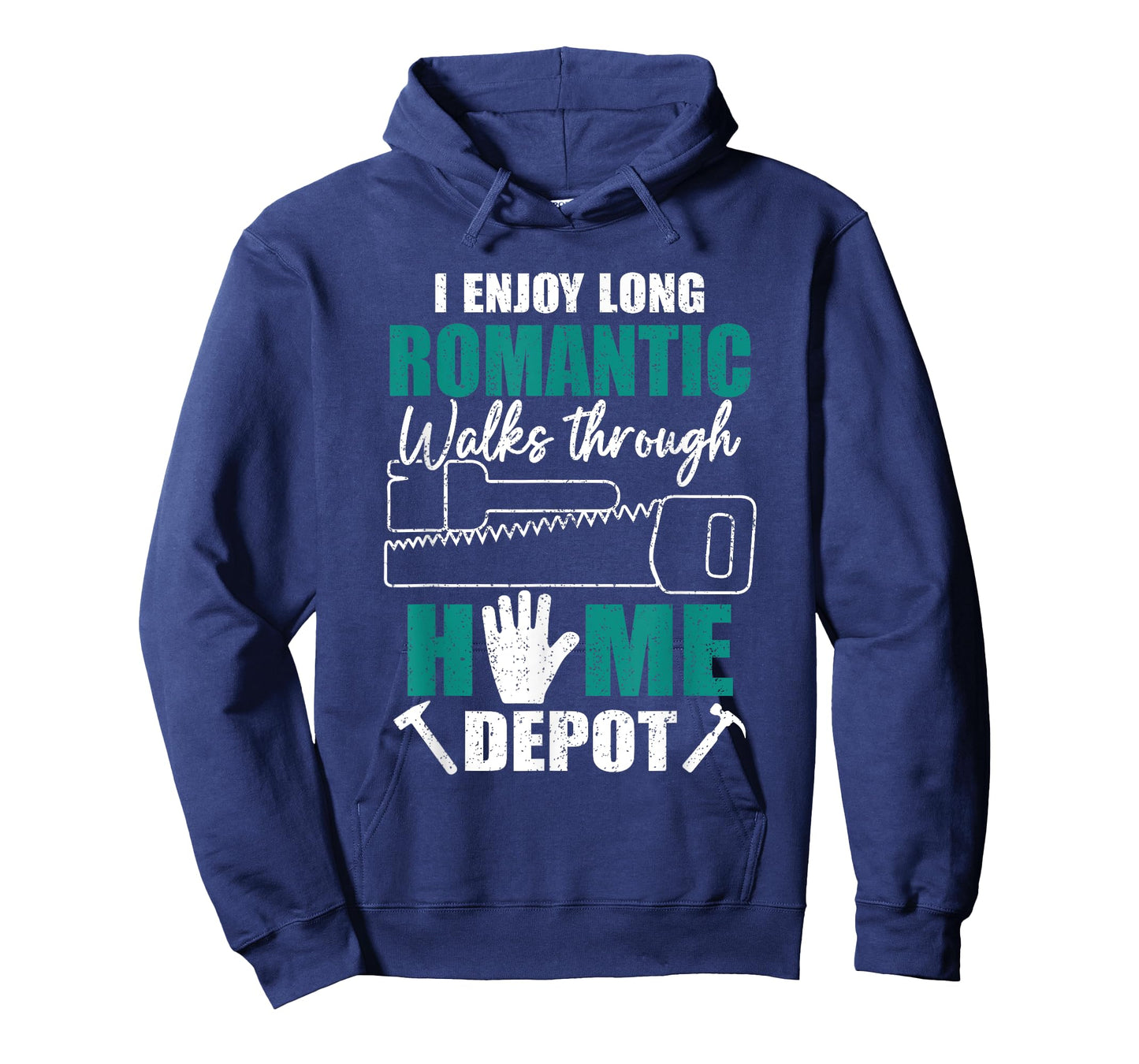 I Enjoy Long Romantic Walks Through Home Depot Funny Saying T-Shirt