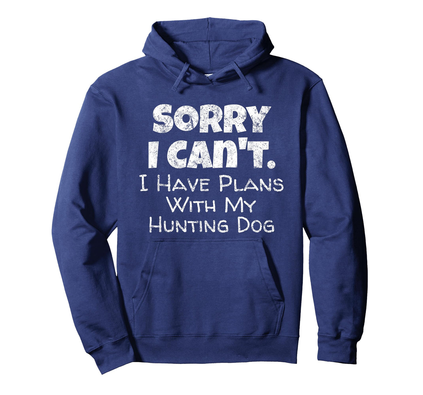 Game Hunter Quote - Sorry I Have Plans with My Hunting Dog Men Women Girls Kids T-Shirt