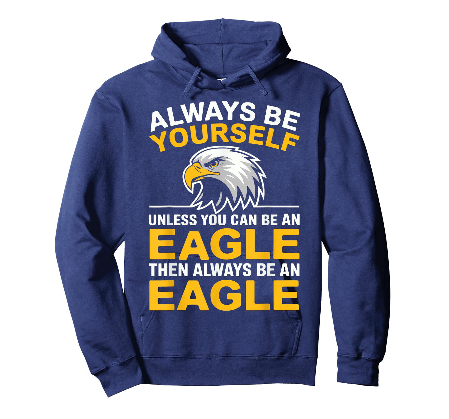 Eagle Bird Always Be Yourself Unless You Can Be An Eagle T-Shirt