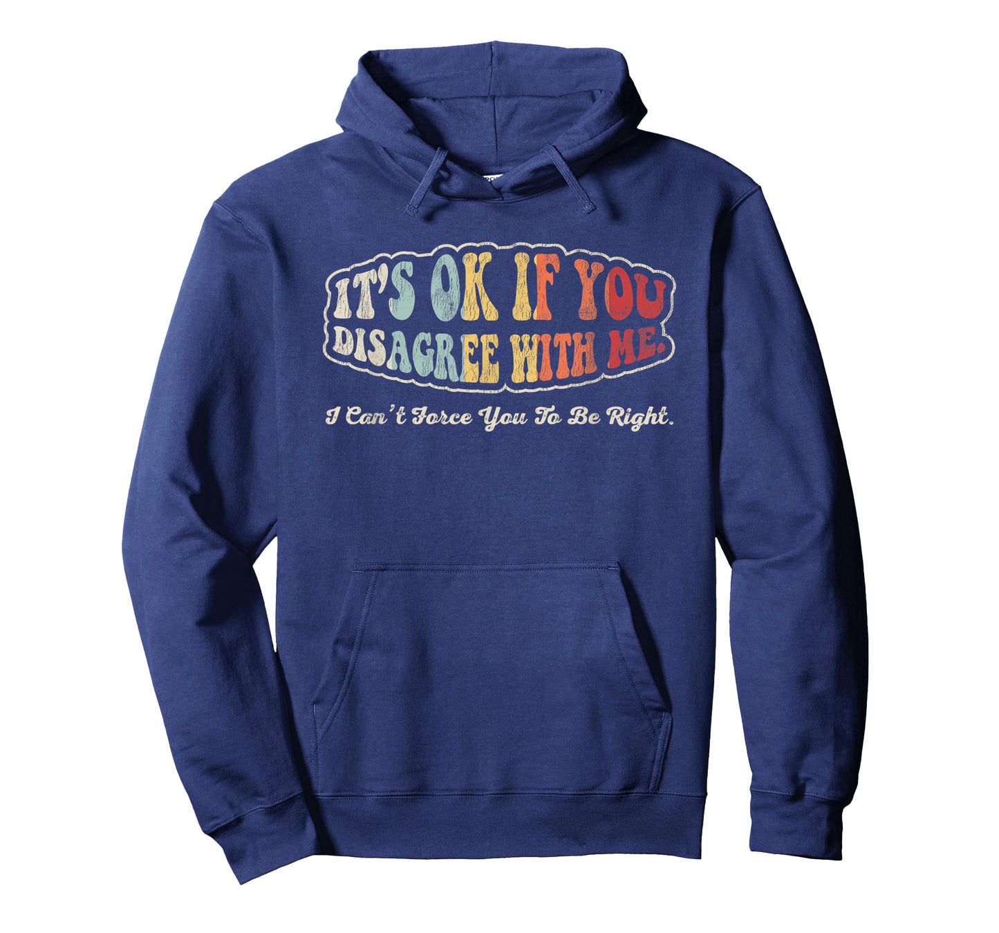 It's Ok If You Disagree with Me Statement T-Shirt