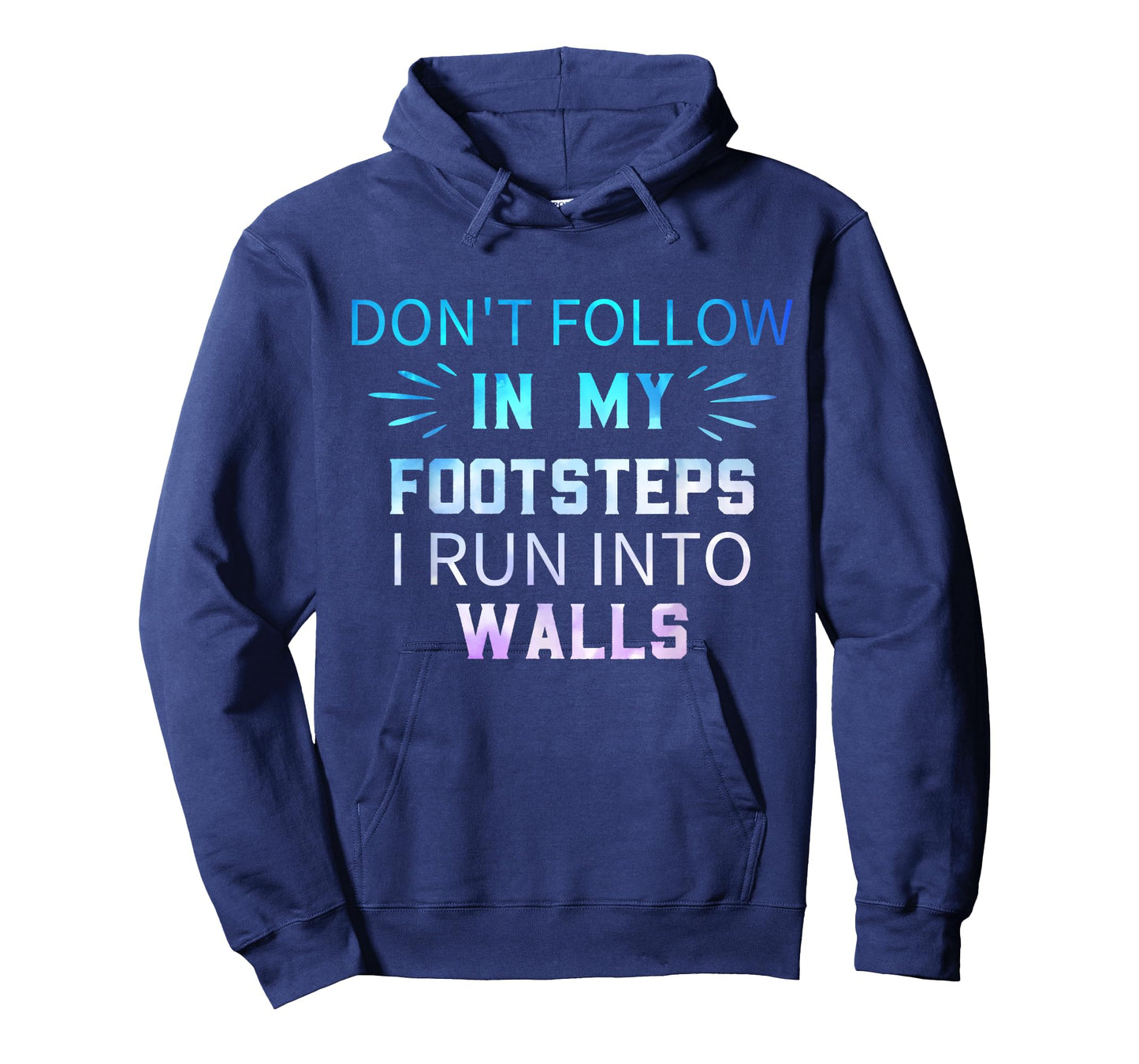 Don't Follow In My Footsteps I Run Into Walls Sarcastic T-Shirt