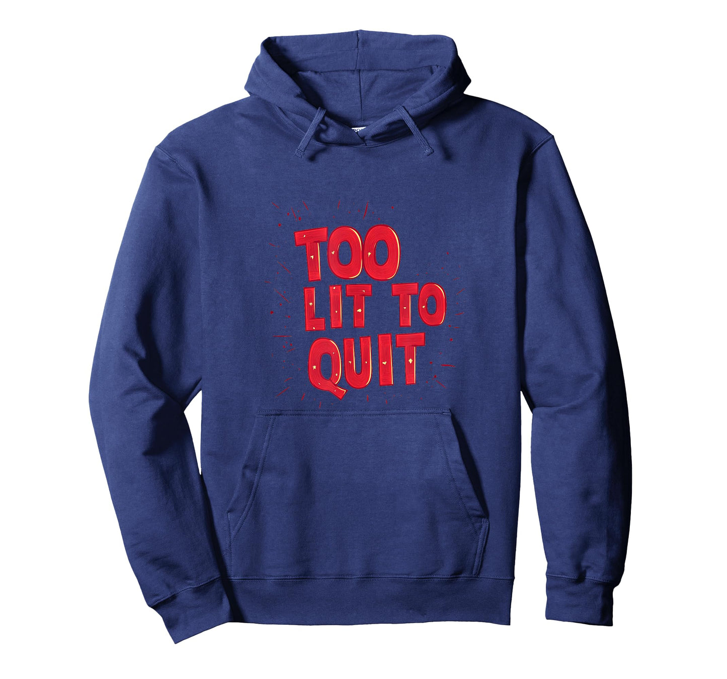 Cool Too lit to Quit Statement for Man and Woman T-Shirt