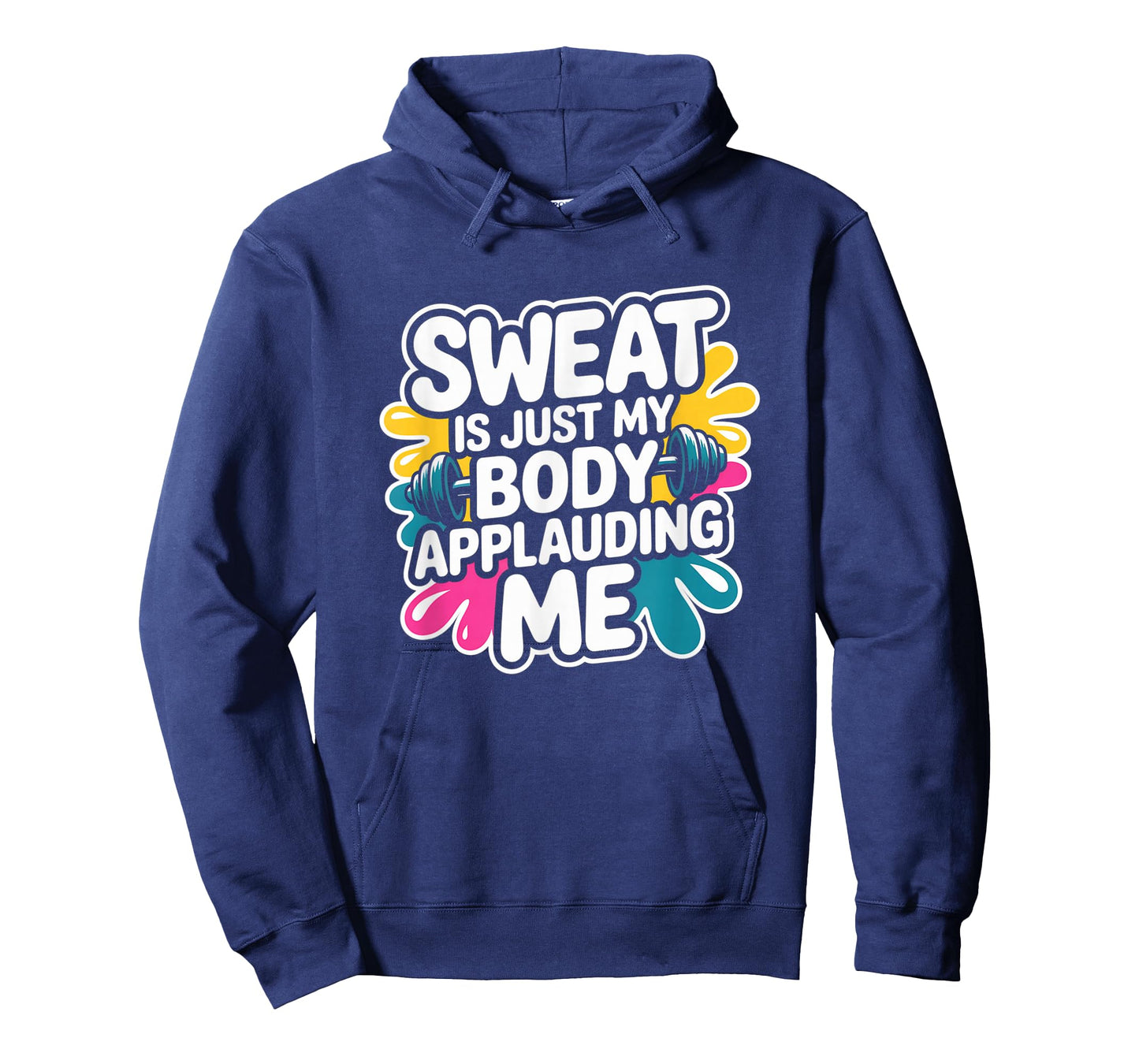 Sweat is My Body Applauding Me Funny Gym Workout Men Women T-Shirt