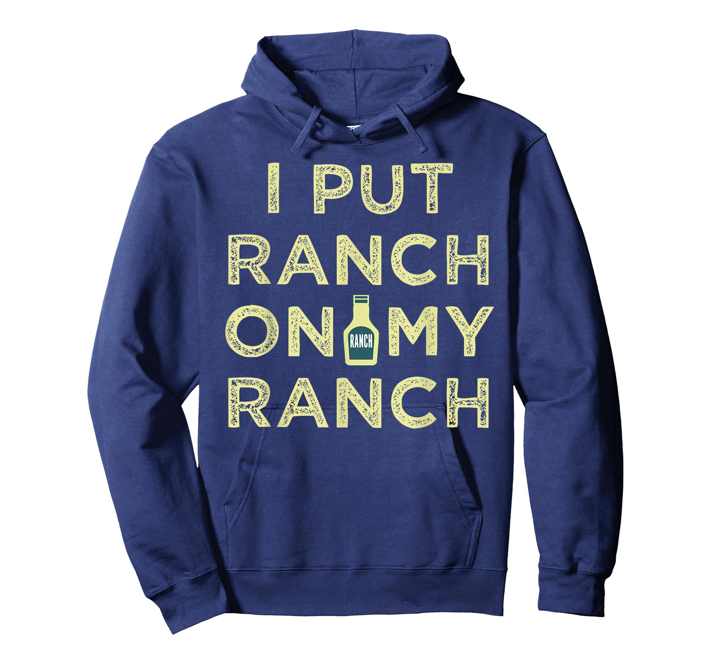 I Put Ranch On My Ranch T-Shirt
