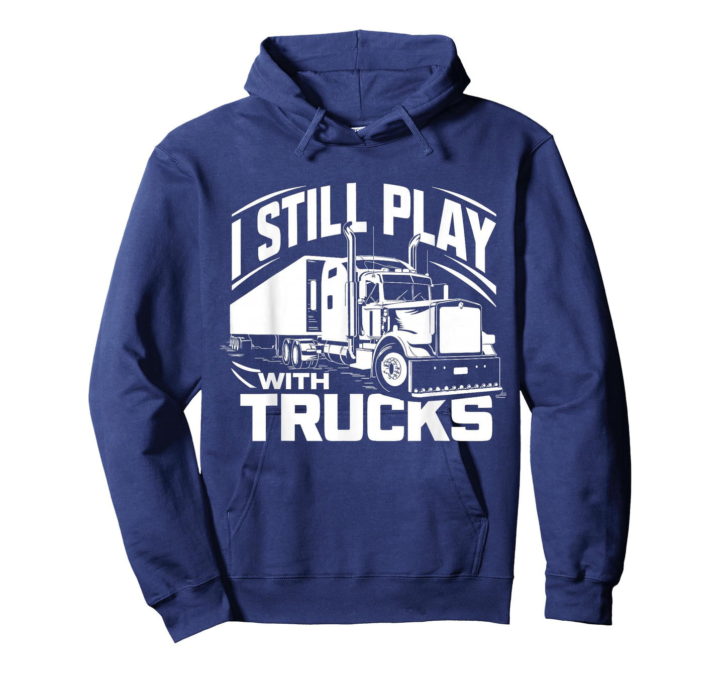 Trucker at Heart I Still Play with Trucks T-Shirt
