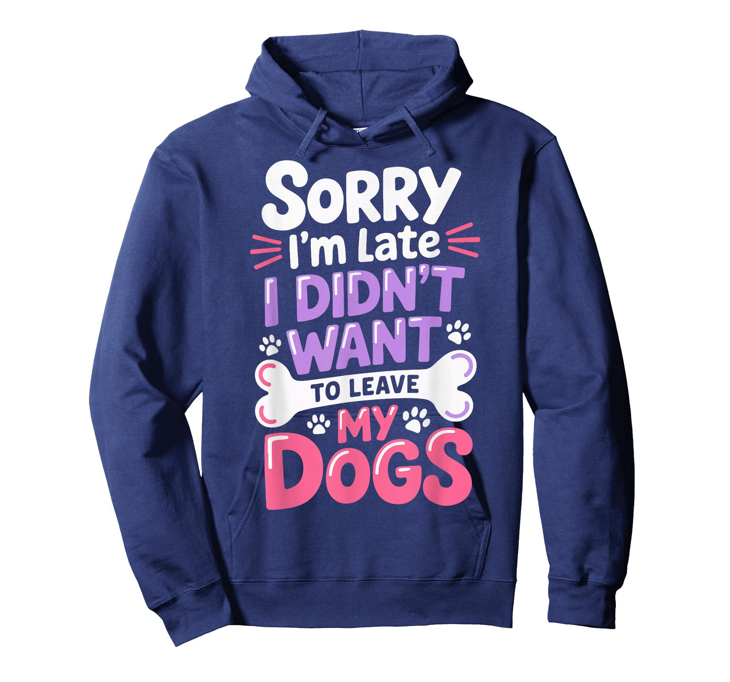 Sorry I'm Late I Didn't Want To Leave My Dogs T-Shirt