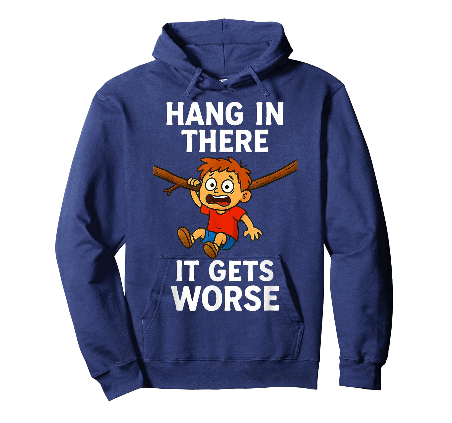 Hang in There It Gets Worse Funny Humor Tee T-Shirt
