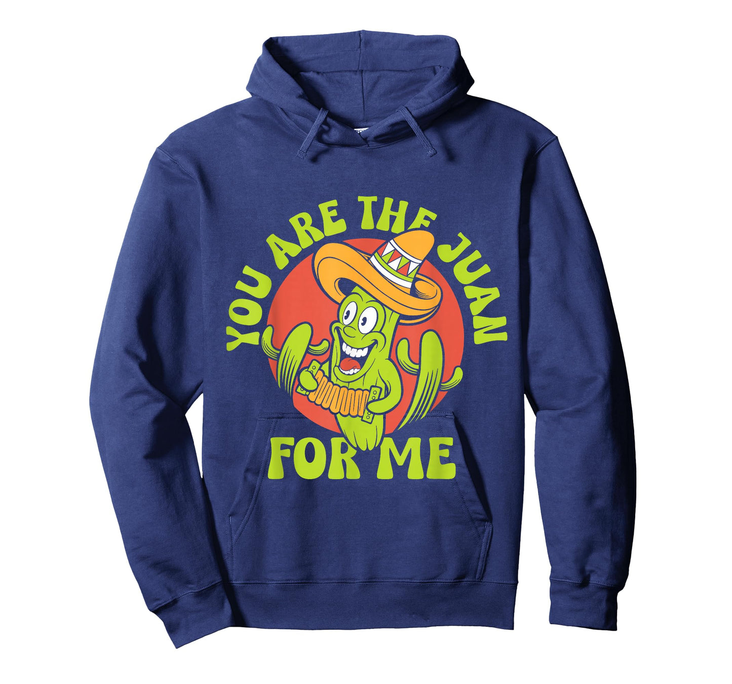 You Are The Juan For Me Mexico Lover Mexican Country Proud T-Shirt