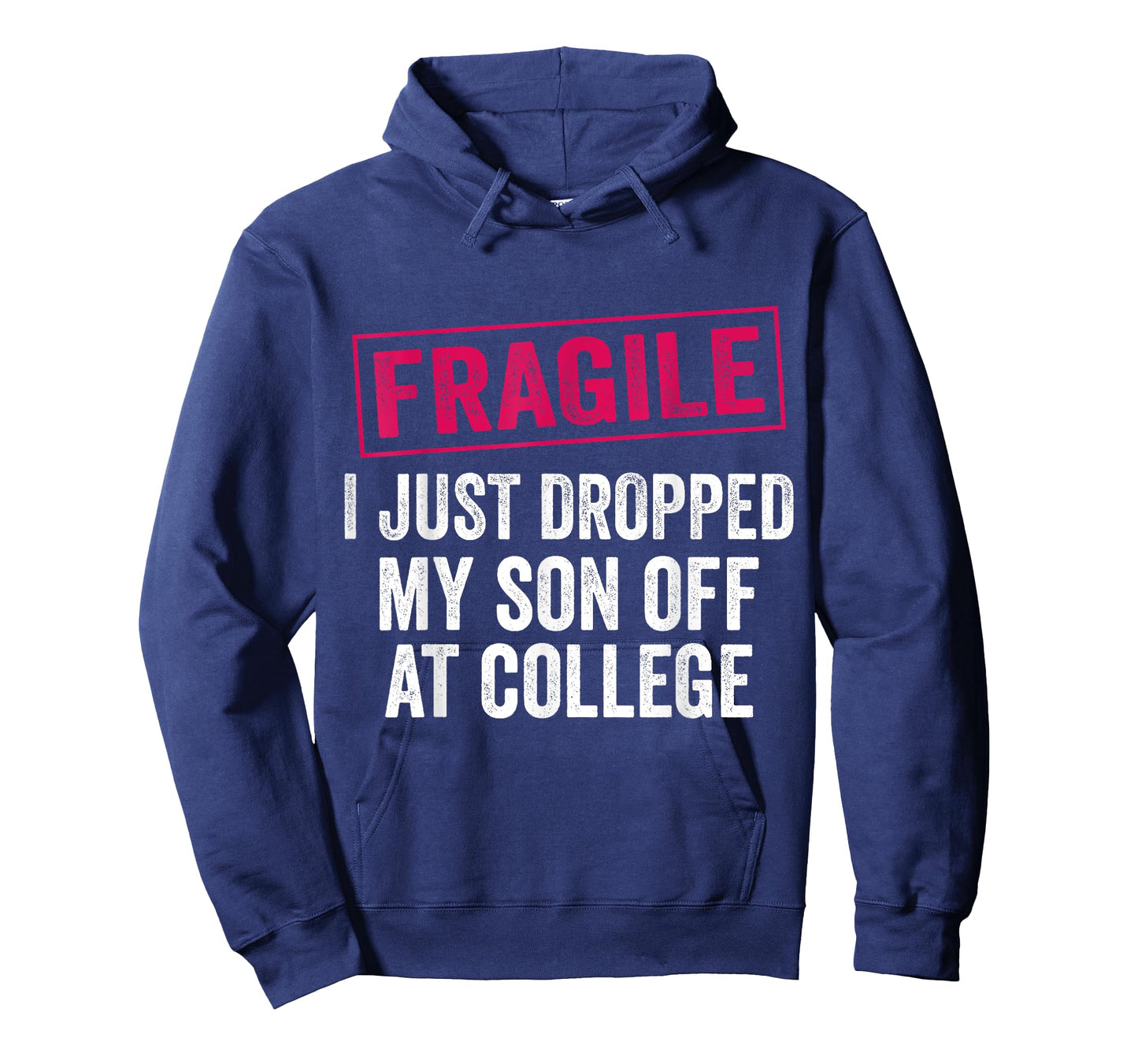 Fragile Just Dropped My Son at College Drop Off Moms T-Shirt
