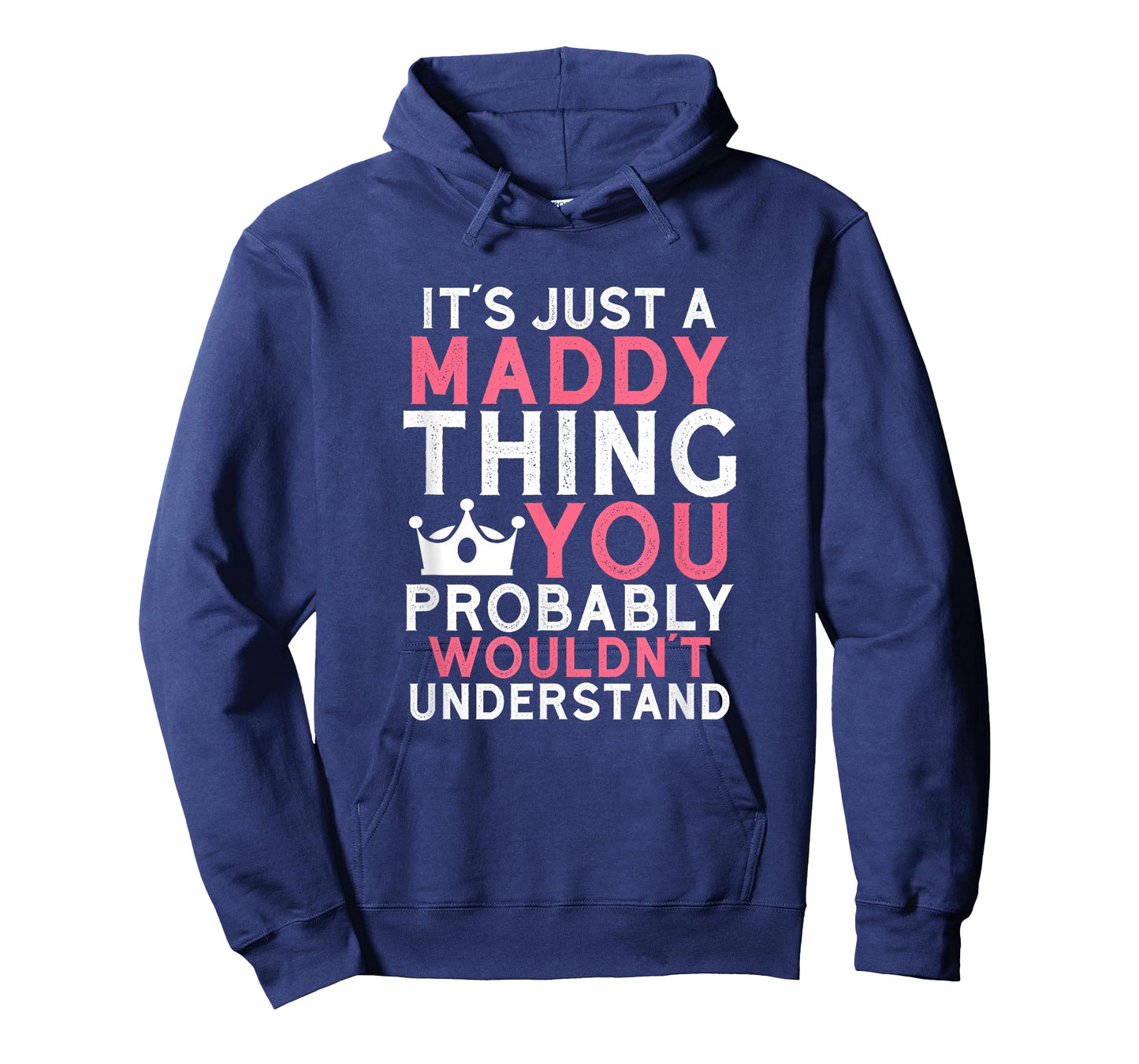 It's Just a Maddy Thing You Probably Wouldn't Understand T-Shirt