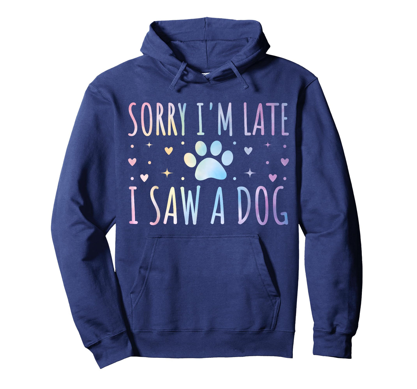 Sorry I'm Late I Saw A Dog Funny Tie-dye Pet Lover Owner T-Shirt