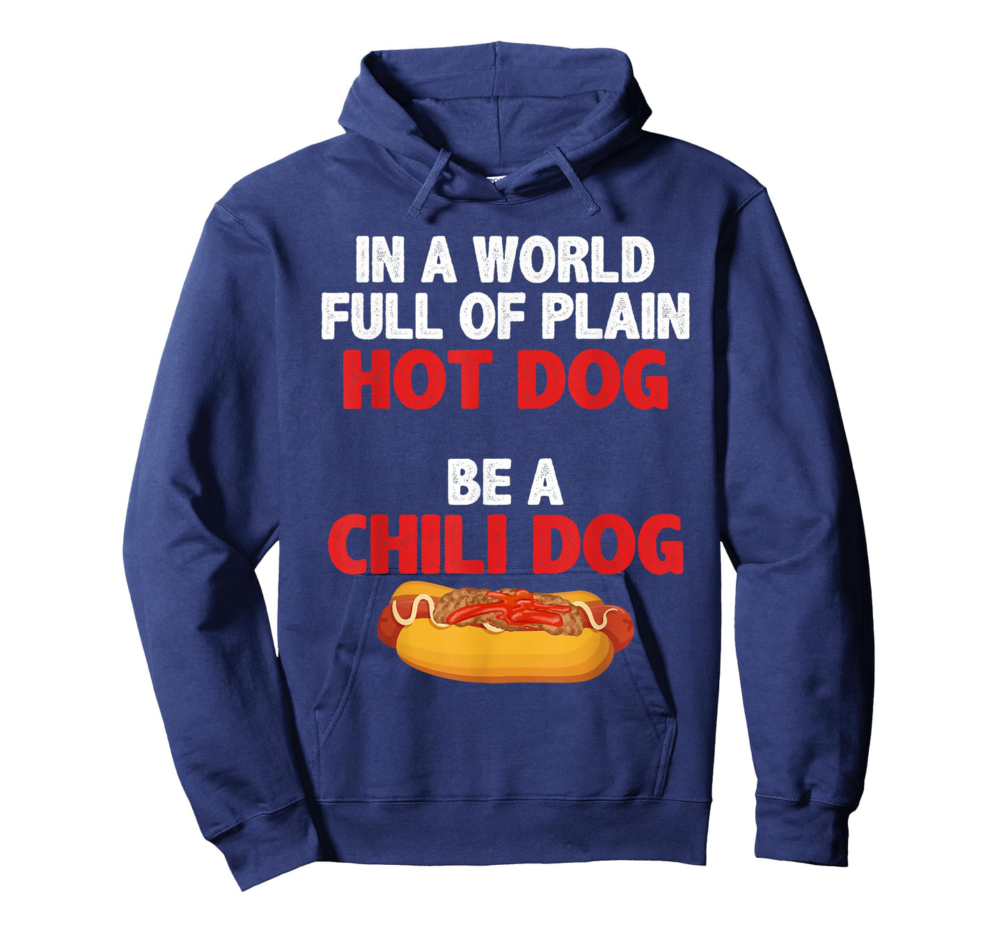In A World Full Of Plain Hot Dogs, Be A Chili Dog T-Shirt
