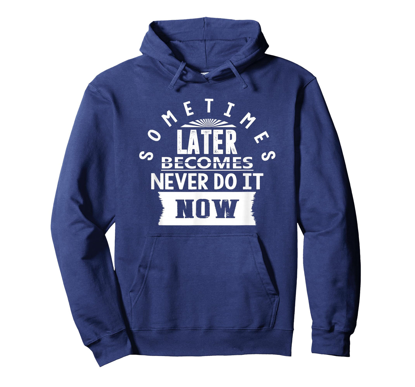 Motivational Quote Empowerment Sometimes Later Becomes Never T-Shirt