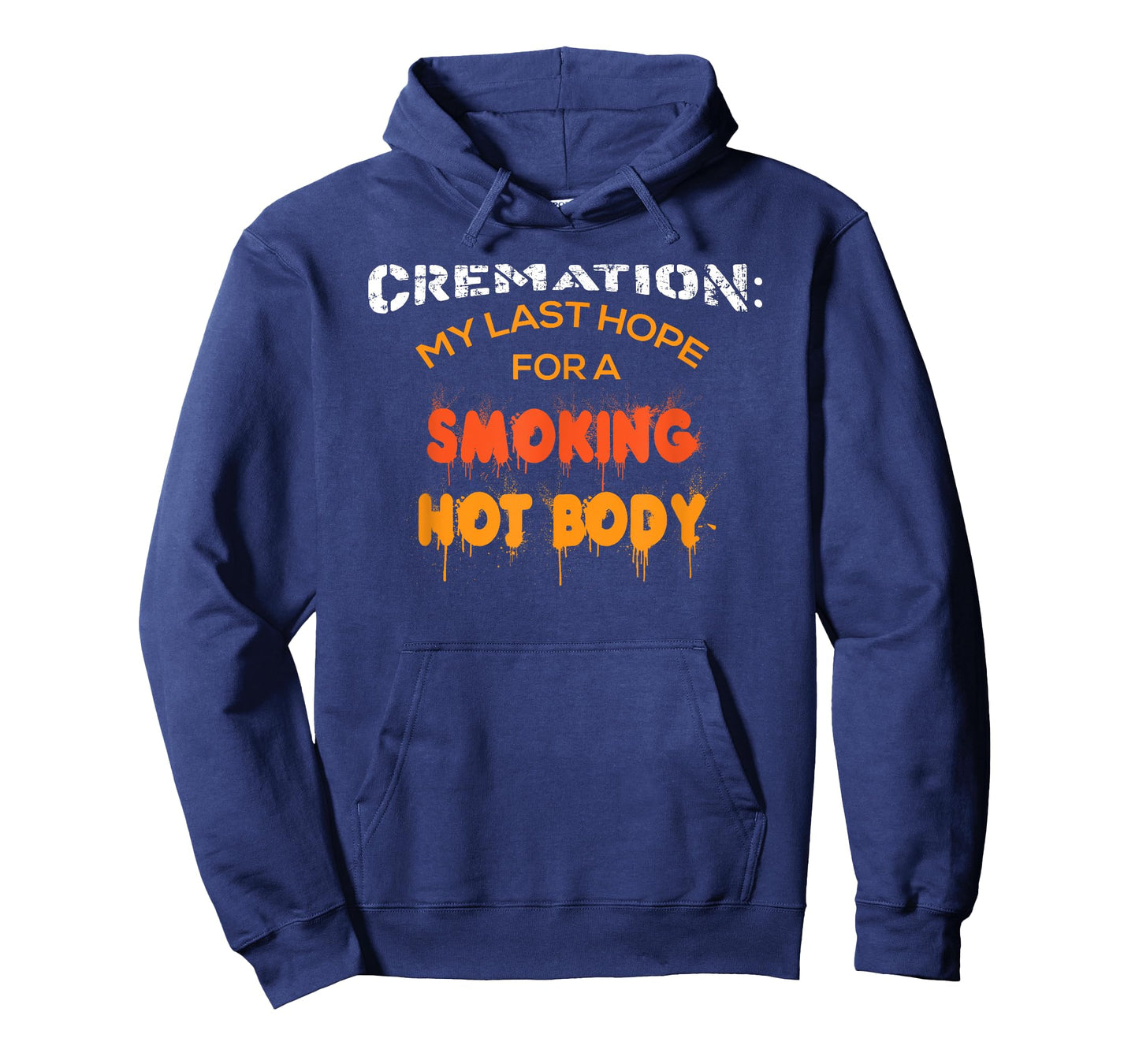 Cremation My Last Hope For A Smoking Hot Body Shirt Gift T-Shirt