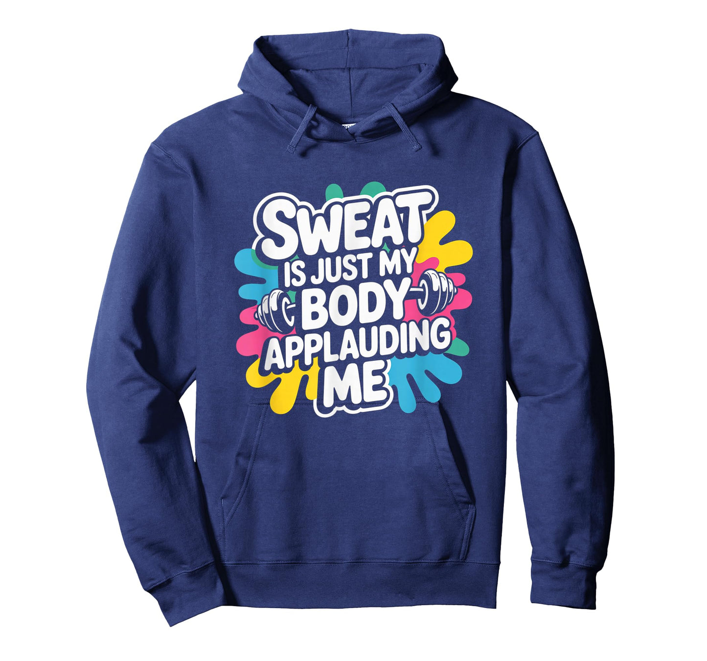 Sweat is My Body Applauding Me Funny Gym Workout Men Women T-Shirt
