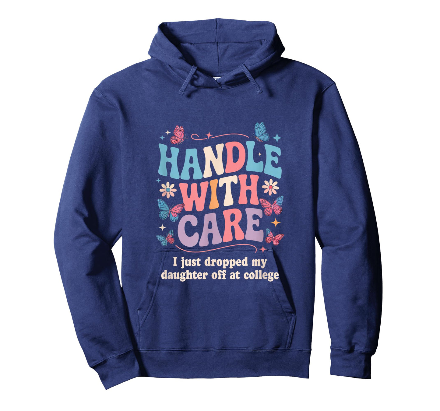 Handle with Care I Just Dropped My Daughter Off College T-Shirt