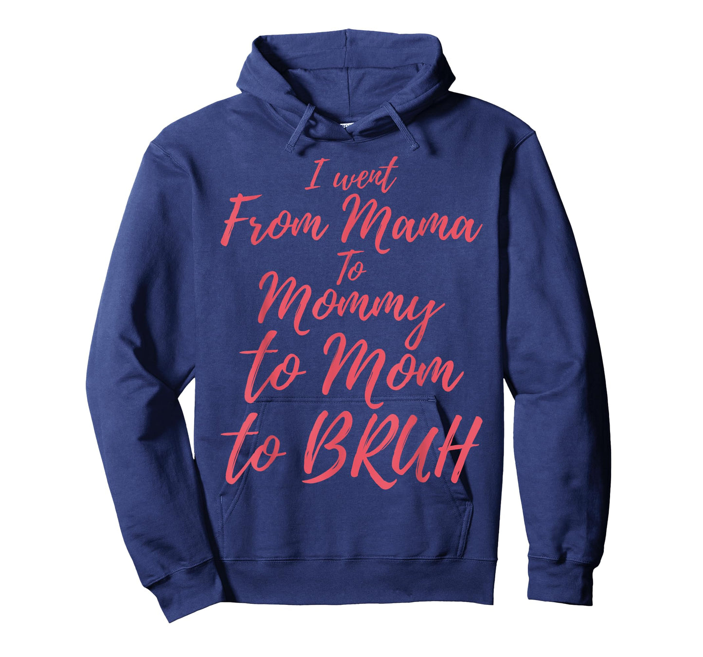 I Went from Mama to Mommy to Mom to Bruh Funny Mothers Day T-Shirt
